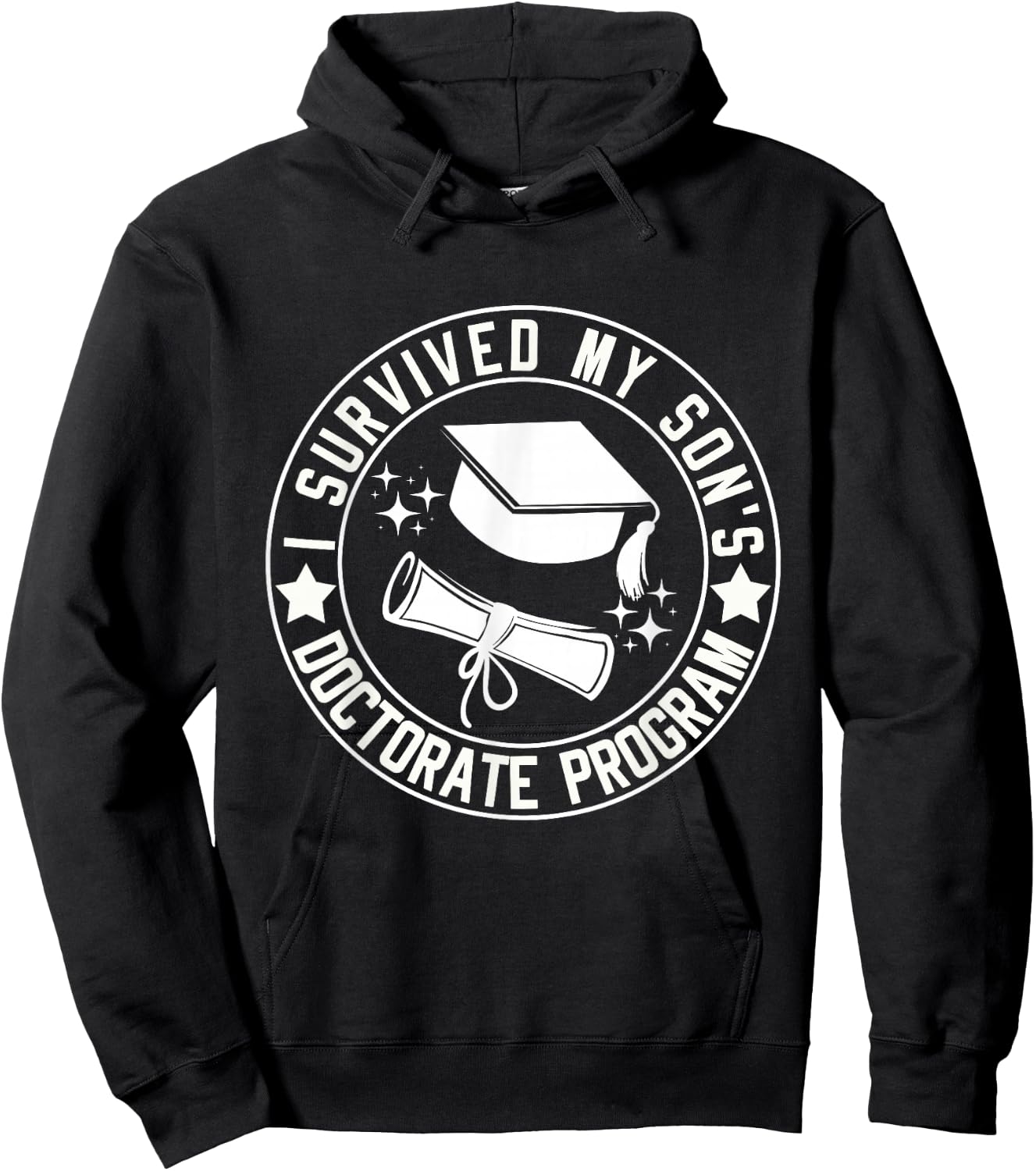 I Survived My Son's Doctorate Program School Graduation Hoodie - Hoodie | Black
