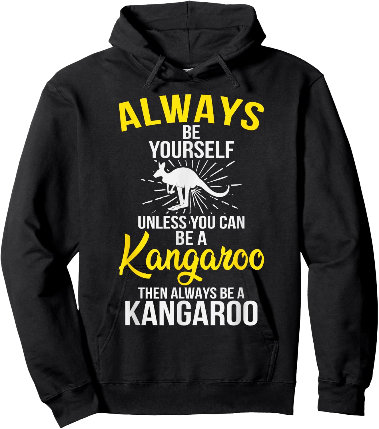Always Be Yourself Unless You Can Be A Kangaroo Hoodie - Hoodie | Black