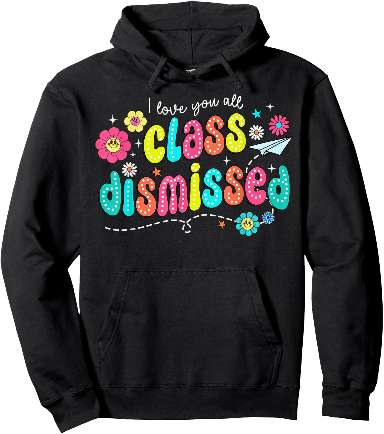 I Love You All Class Dismissed Teacher Last Day of School Hoodie - Hoodie | Black