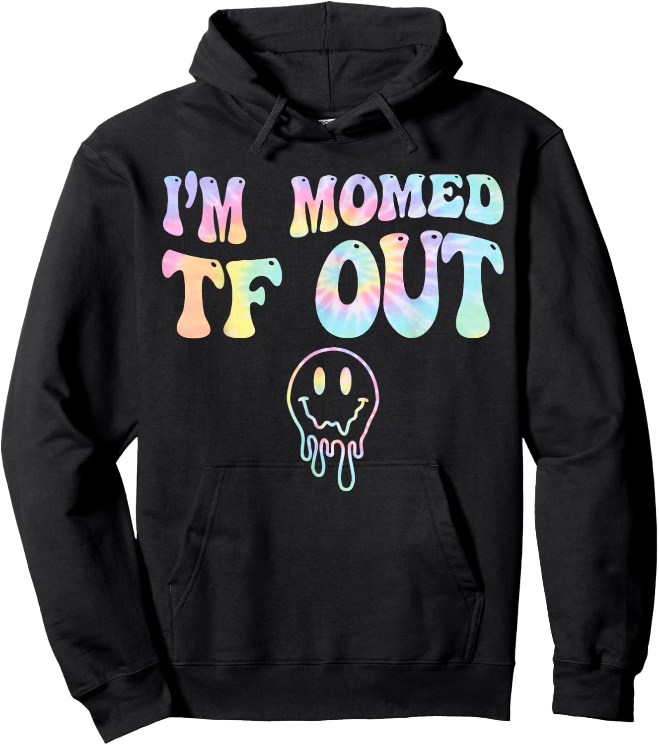 I'm Momed TF OUT Tie Dye, Funny Mother's Day Mama Mom Hoodie - Hoodie | Black