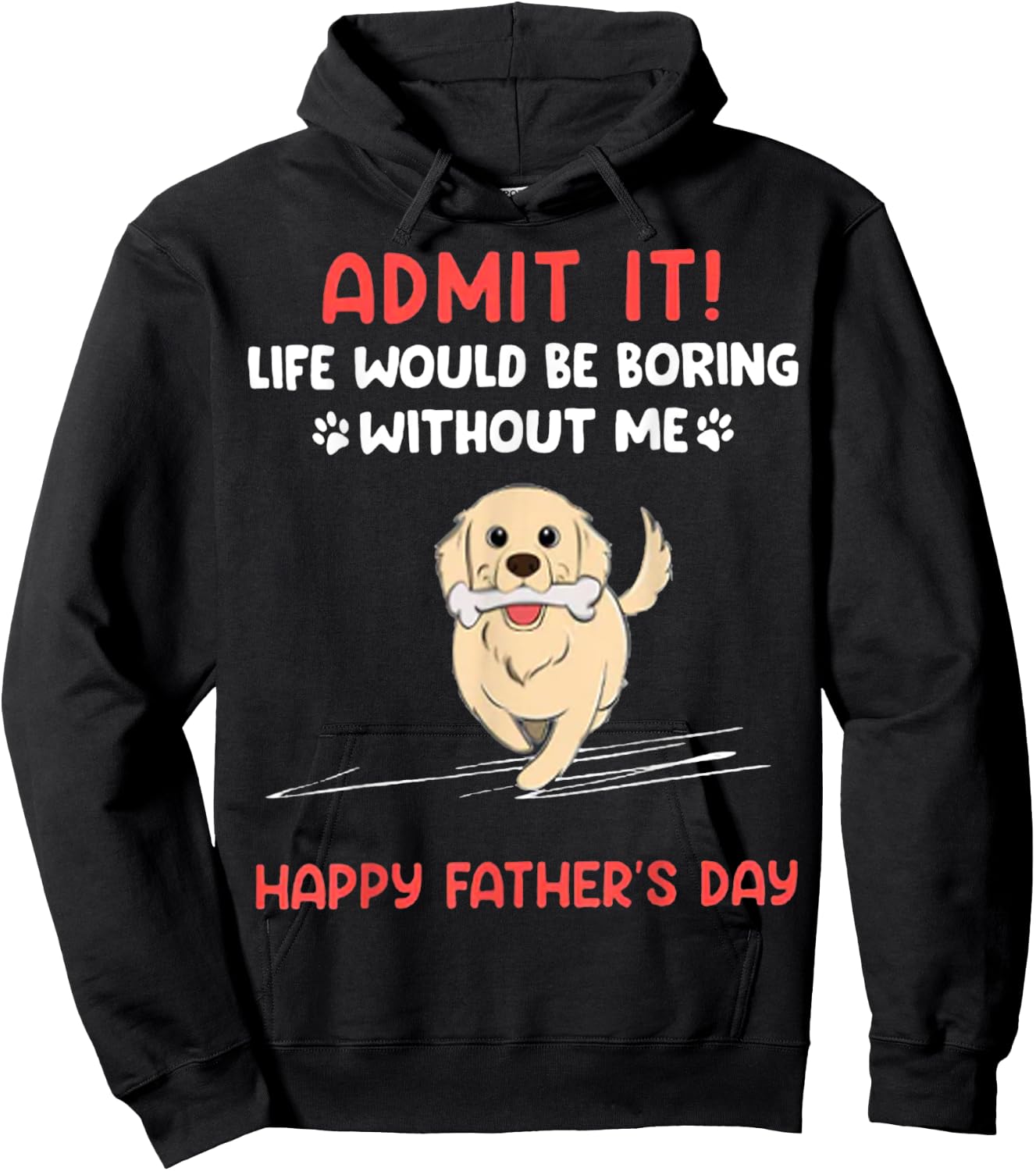 Admit It Life Would Be Boring Without Me- Happy Father's Day Hoodie - Hoodie | Black