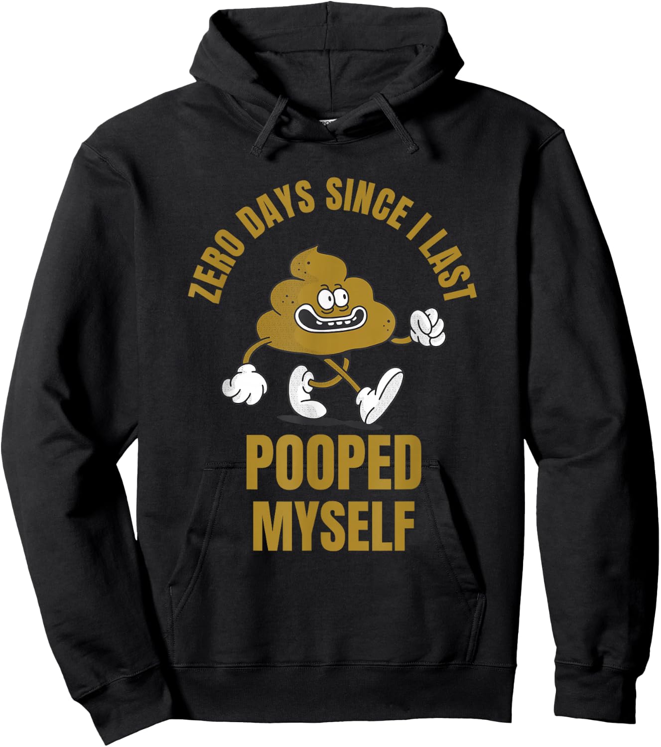 0 Days Since I Last Pooped Myself Funny Adult Humor Meme Hoodie - Hoodie | Black
