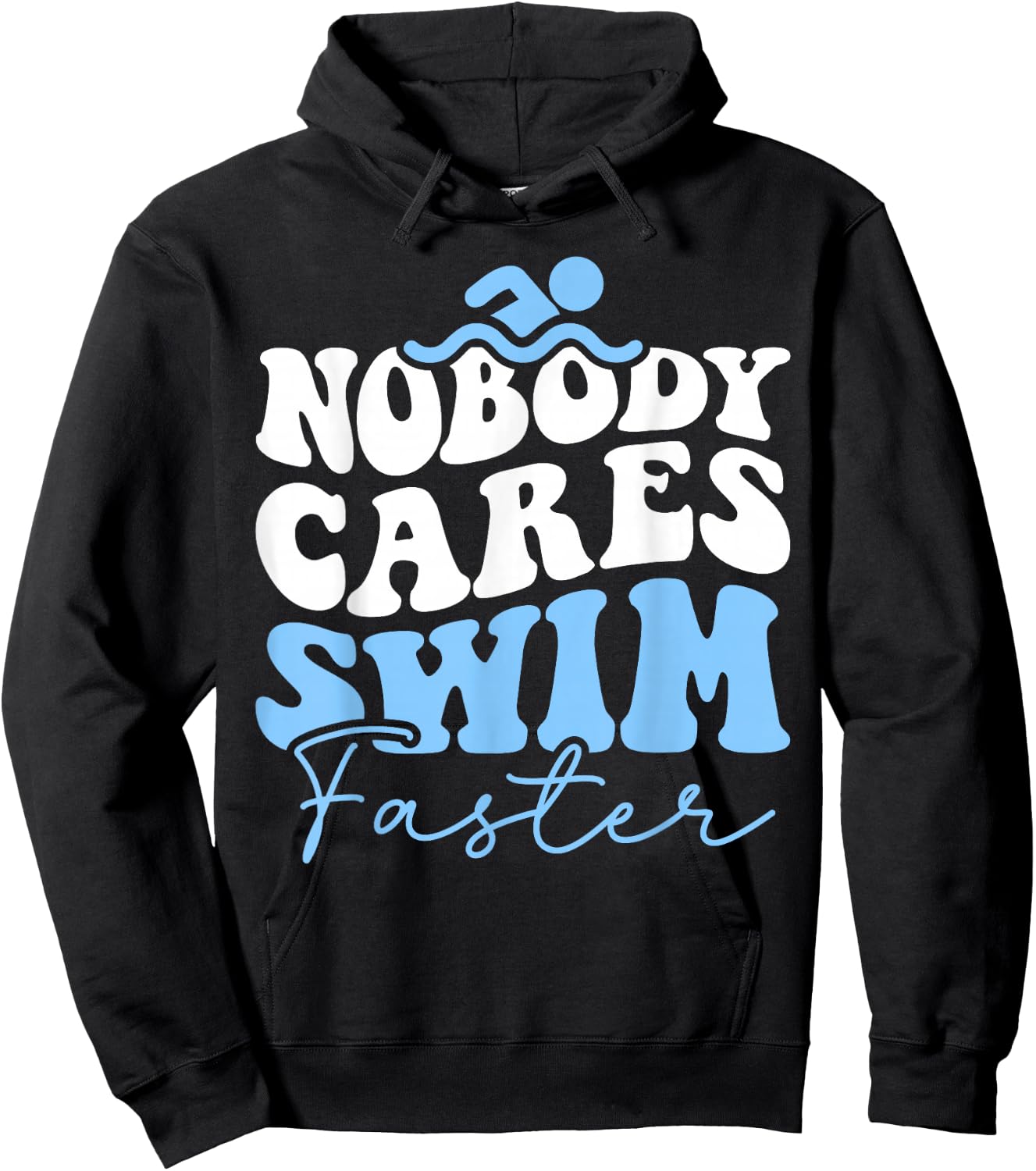 Nobody Cares Swim Faster - Funny Swimmer Swimming Team Hoodie - Hoodie | Black