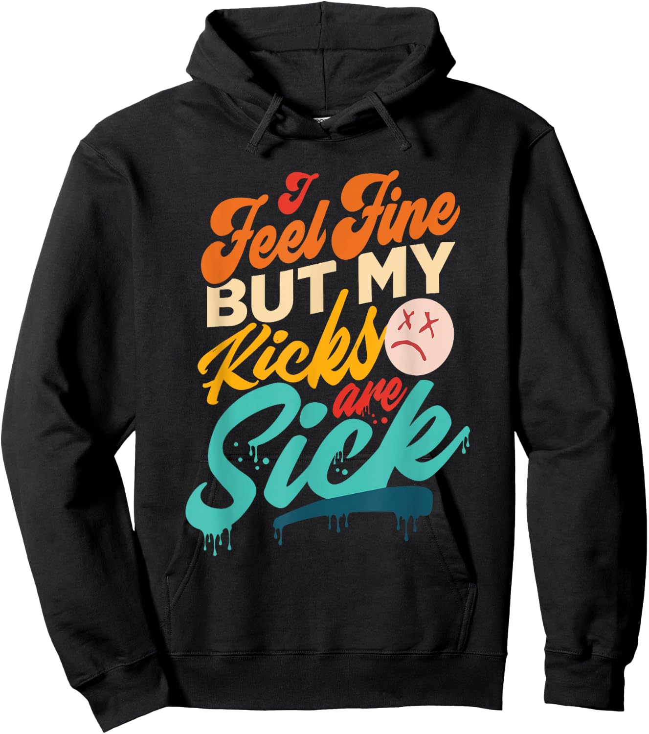 I Feel Fine But My Kicks Are Sick Retro Vintage Hoodie - Hoodie | Black