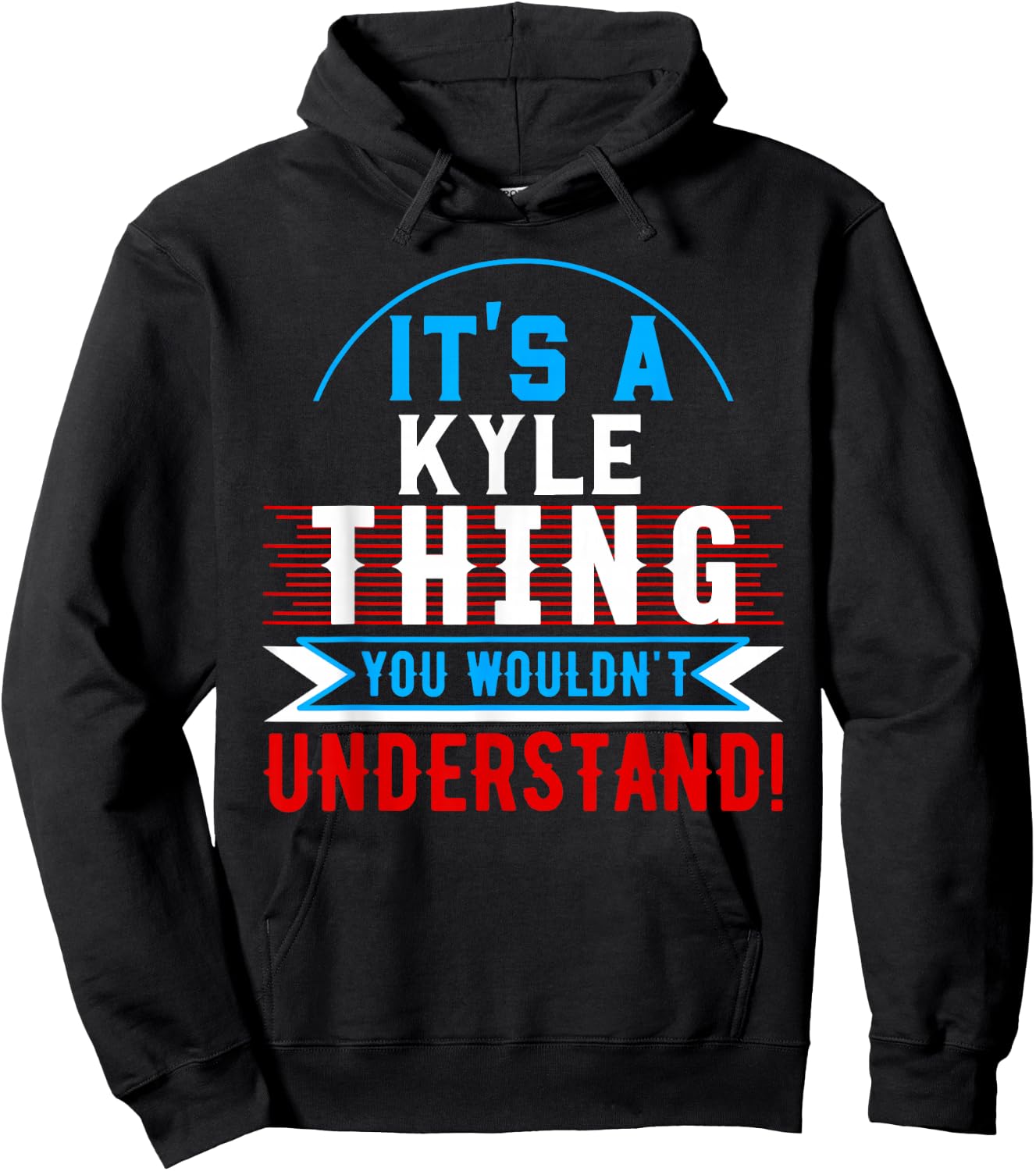It's A KYLE Thing You Wouldn't Understand KYLE Hoodie - Hoodie | Black