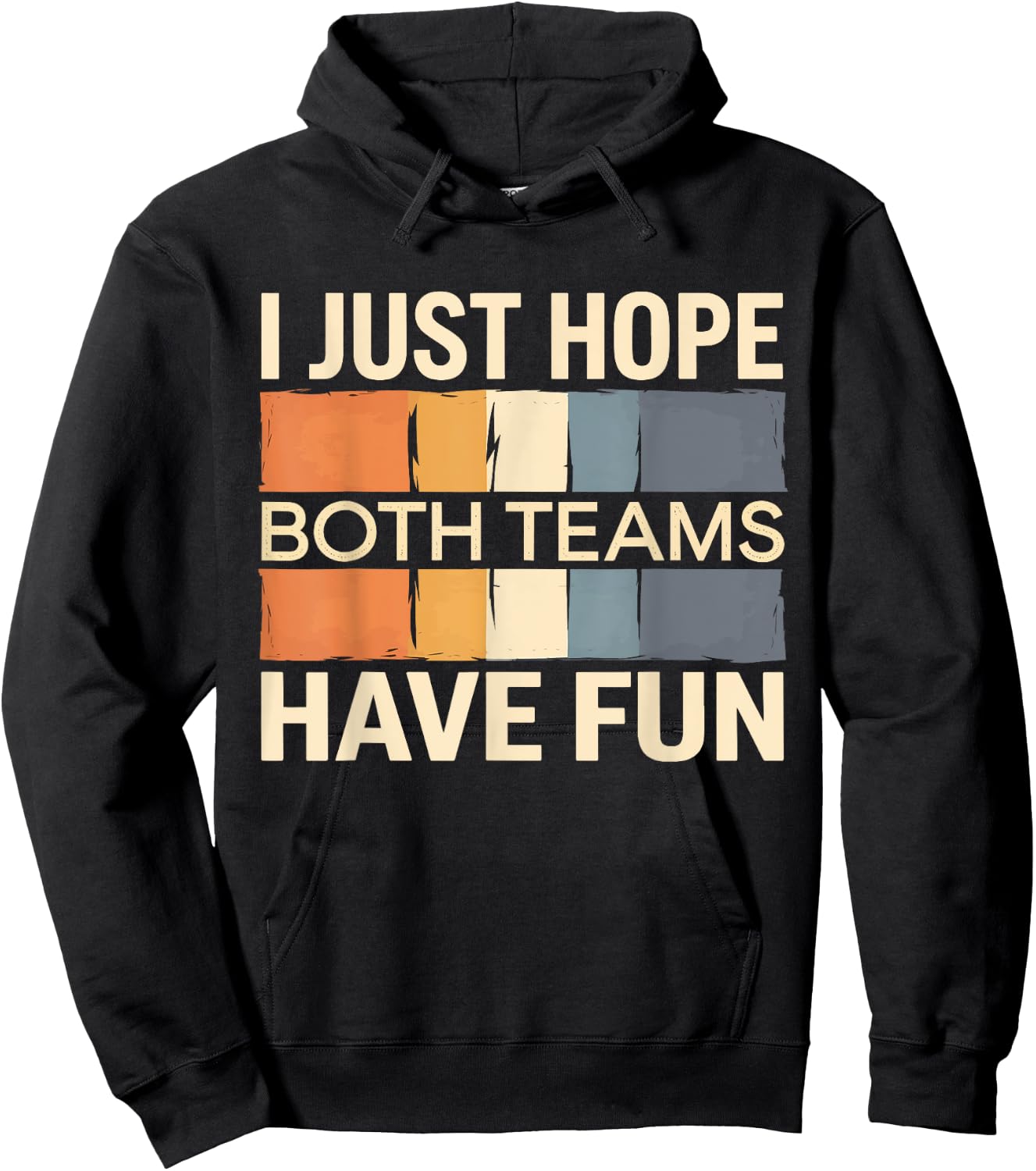 I Just Hope Both Teams Have Fun Hoodie - Hoodie | Black