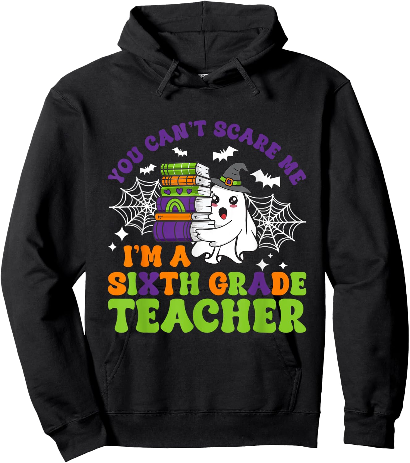 You Can't Scare Me Sixth Grade Teacher Funny Halloween Hoodie - Hoodie | Black
