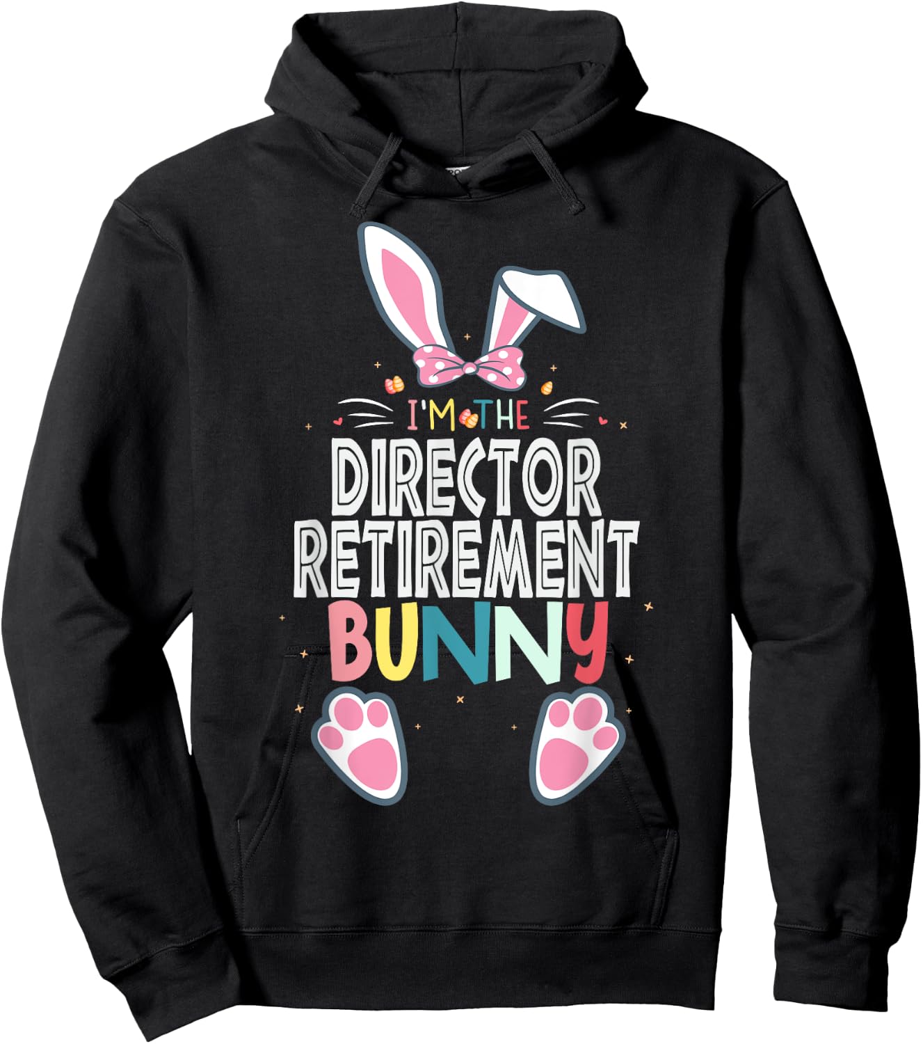 I'm The Director Retirement Bunny Easter Day Rabbit Matching Hoodie - Hoodie | Black