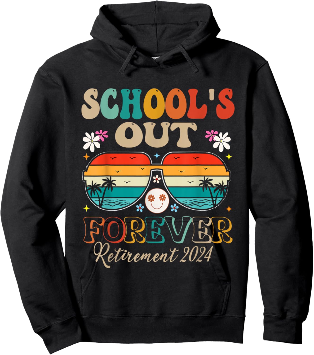 School's Out Forever Retired Teacher Retirement 2024 Hoodie - Hoodie | Black