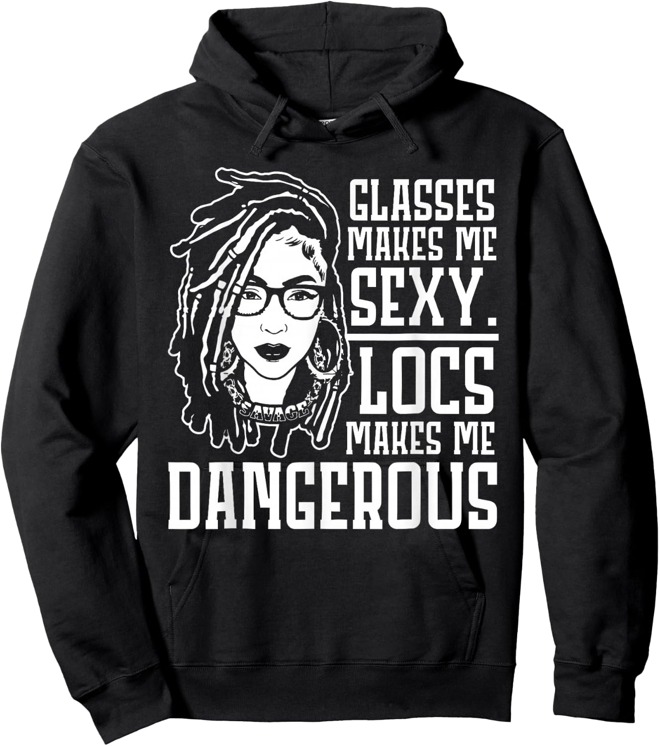 Glasses Makes Me Sexy Locs Makes Me Dangerous Hoodie - Hoodie | Black