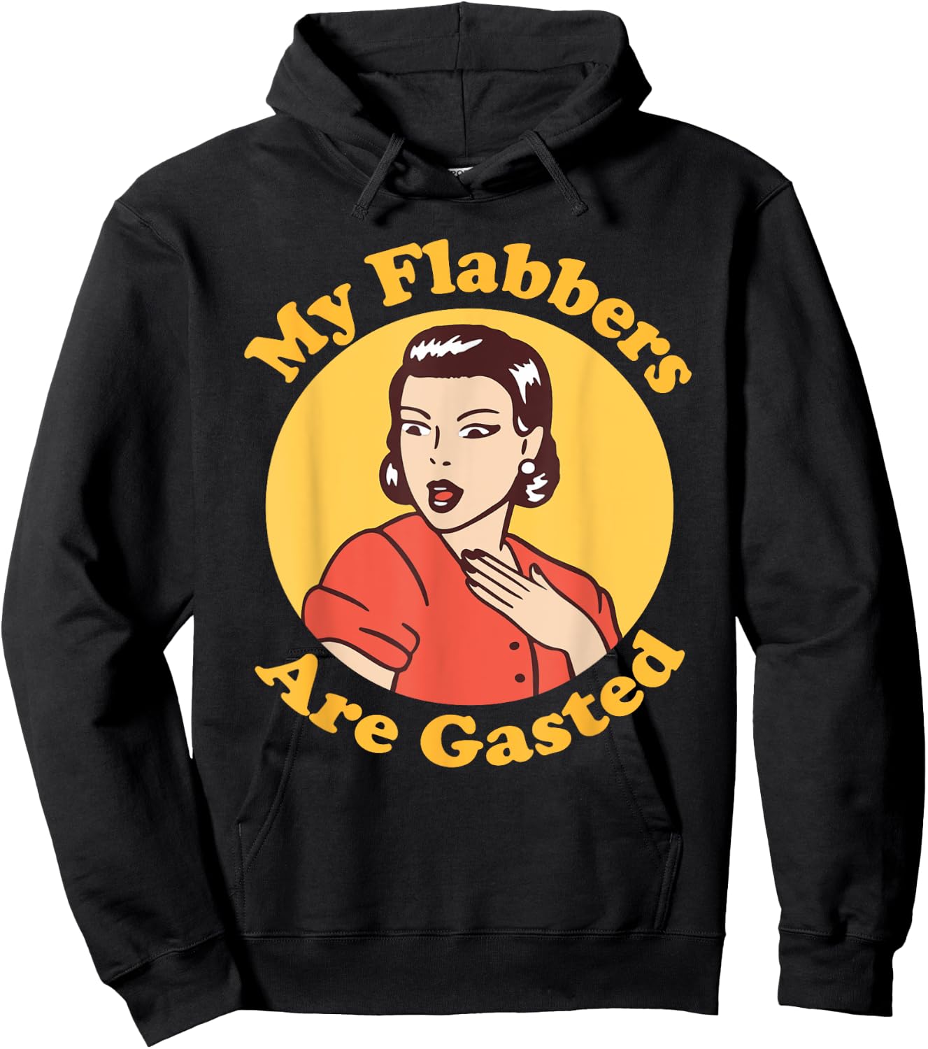 My Flabbers are Gasted, flabbergasted, funny retro woman Hoodie - Hoodie | Black