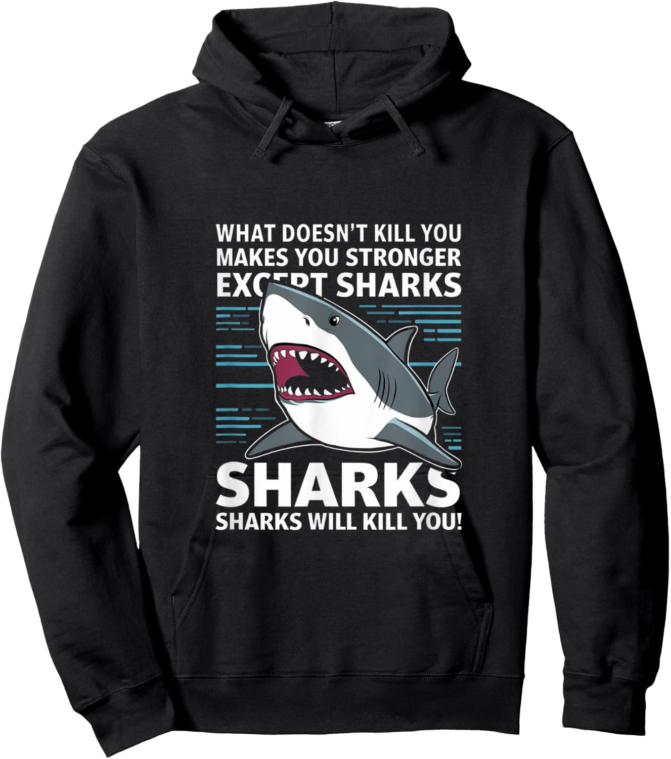 What Doesnt Kill You Makes You Stronger Except Sharks Hoodie - Hoodie | Black