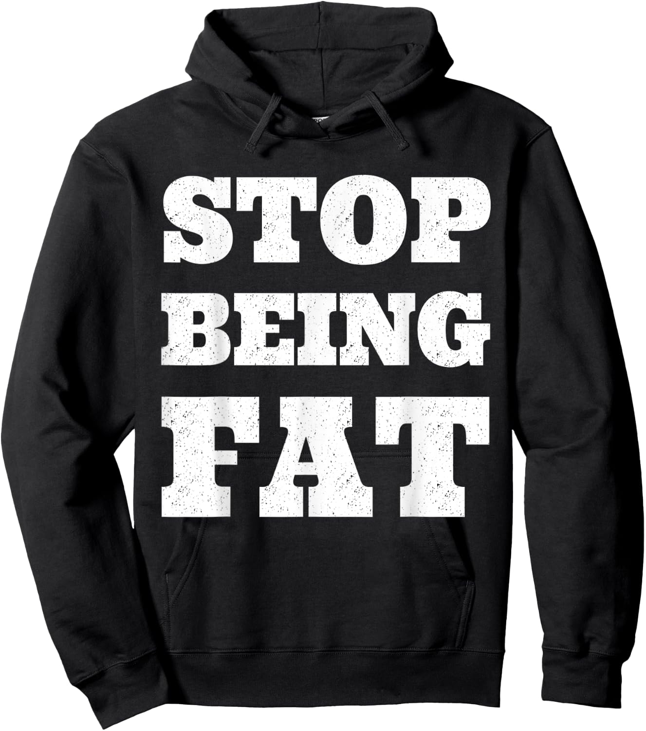 Stop Being Fat Fitness T Shirt Hoodie - Hoodie | Black