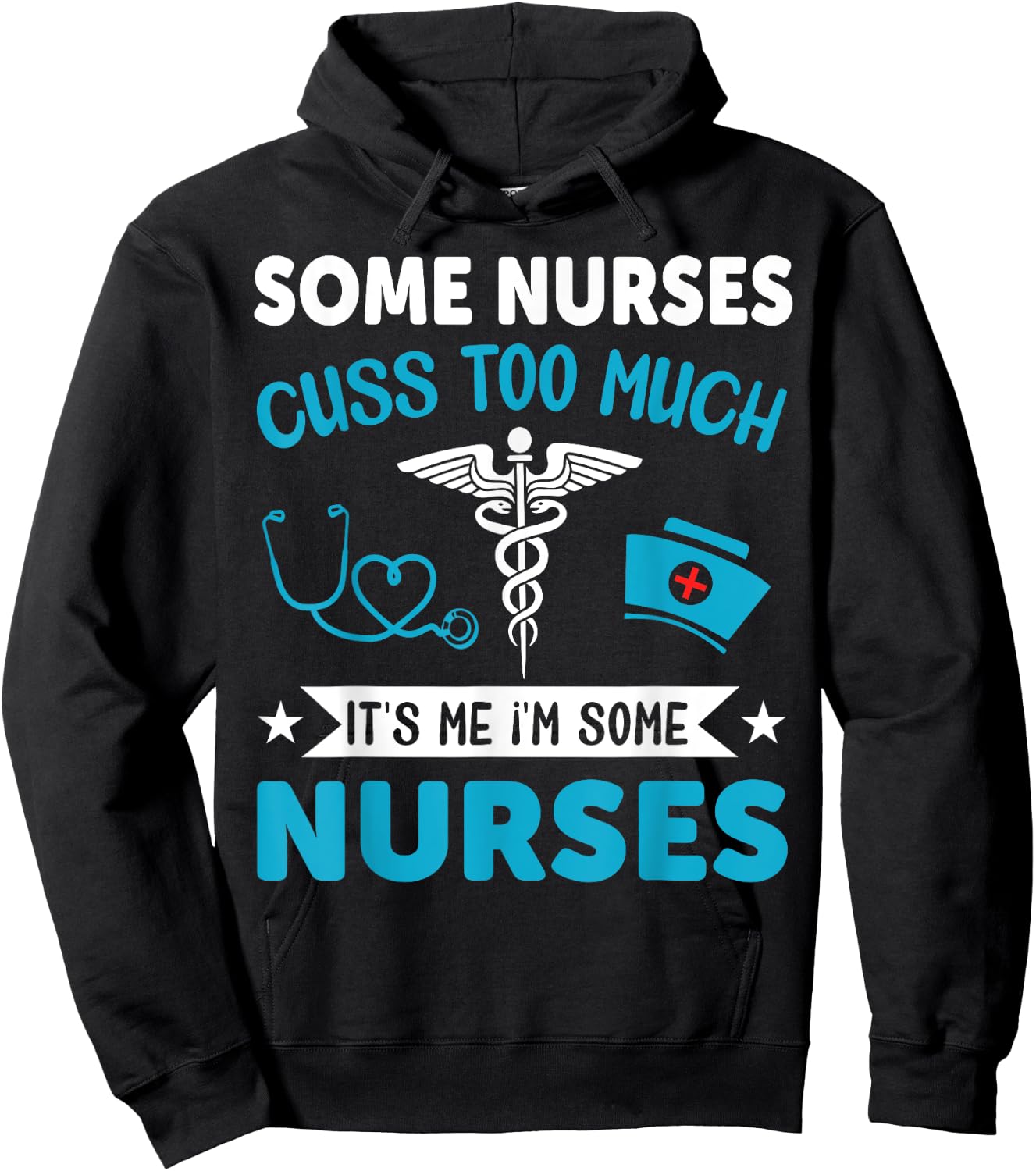 Some Nurses Cuss Too Much It's Me I'm Some Nurses Hoodie - Hoodie | Black