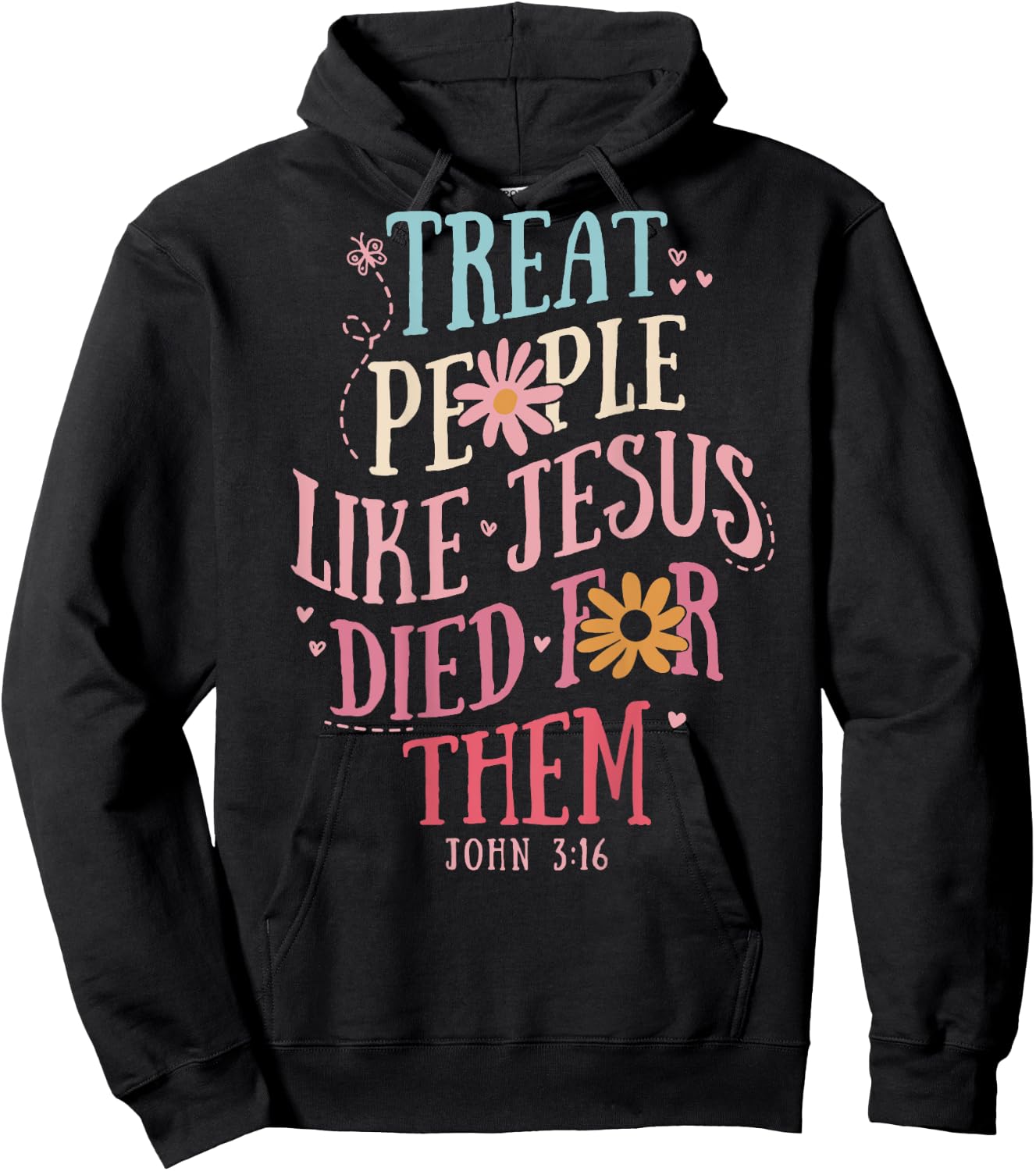 Treat People Like Jesus Died For Them,John 3:16 Bible (Back) Hoodie - Hoodie | Black