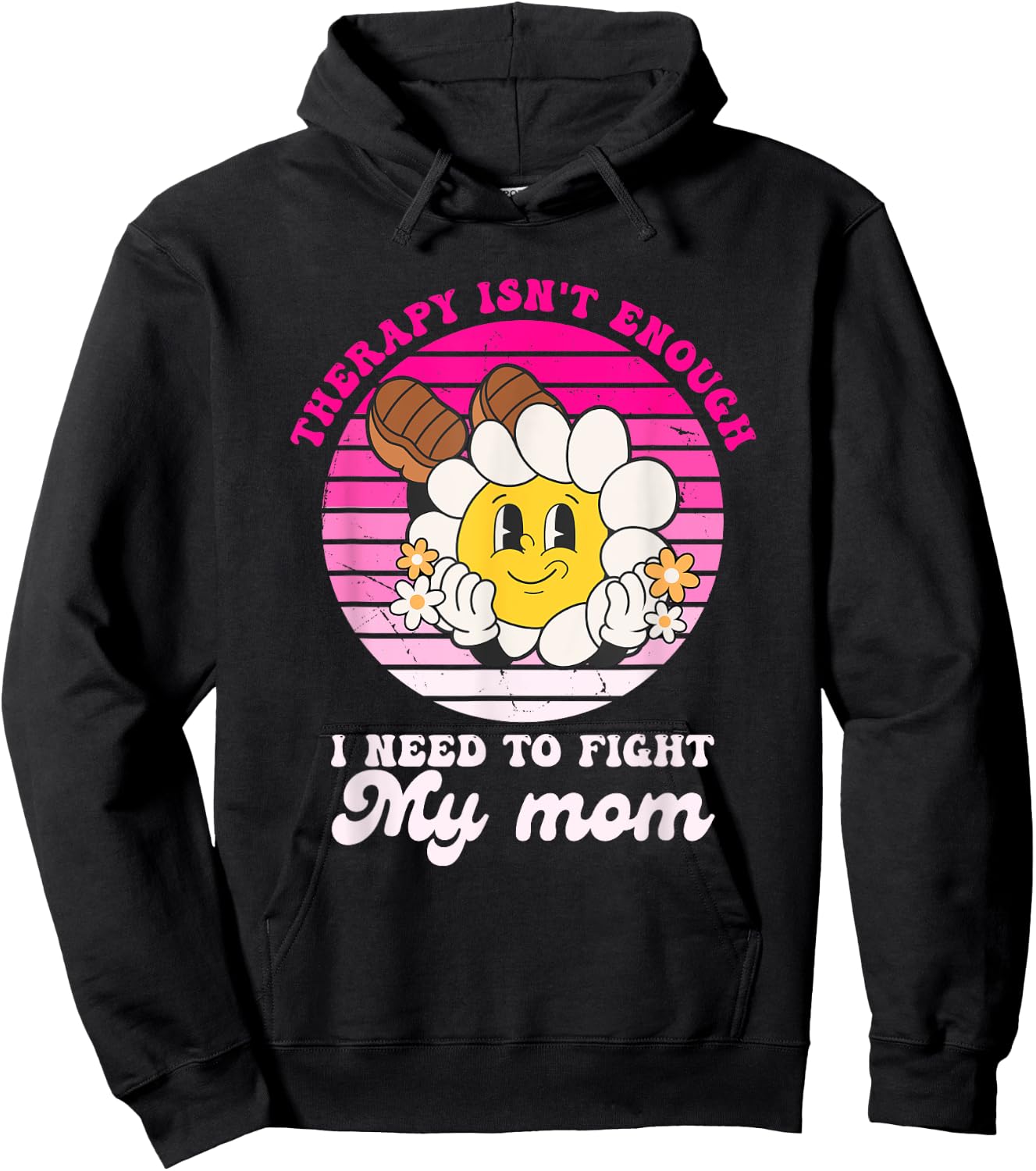 Therapy Isnt Enough I Need to Fight My Mom Groovy Hoodie - Hoodie | Black
