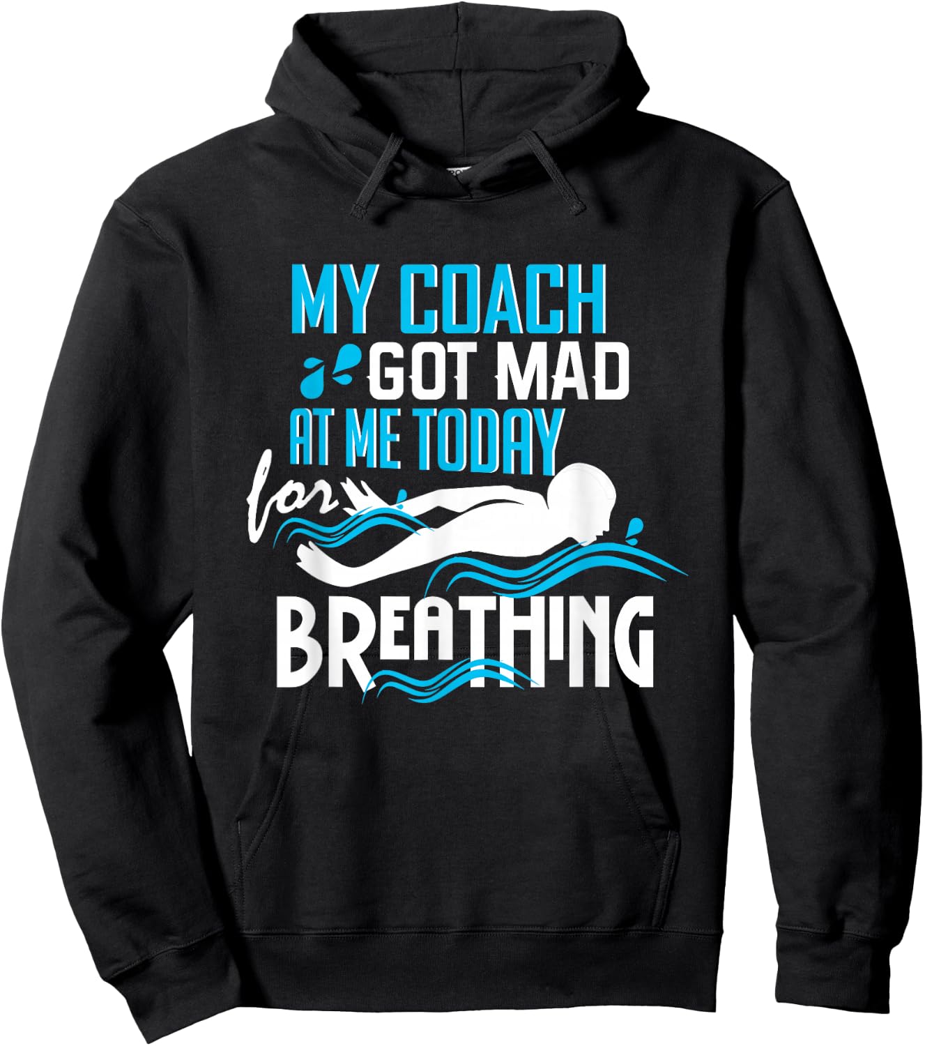 Coach Got Mad At Me Breathing - Funny Swim Team Hoodie - Hoodie | Black