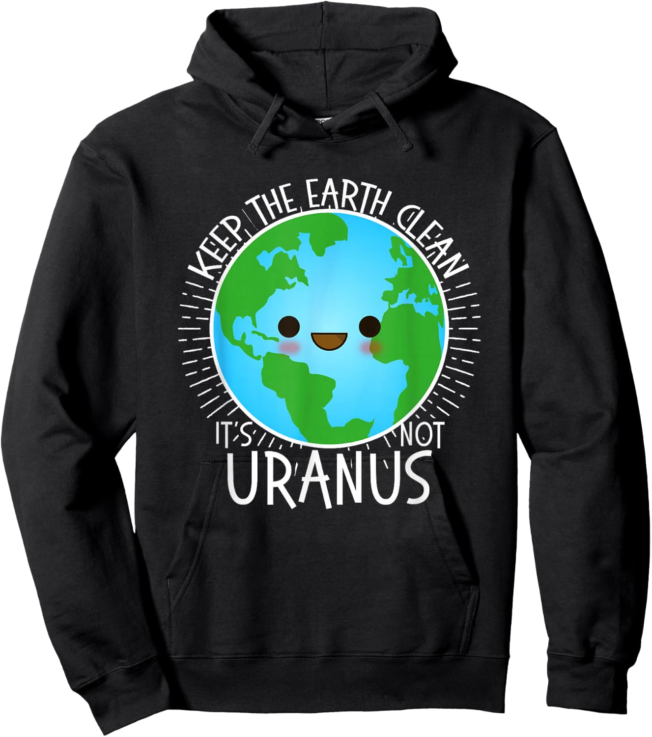 Keep the Earth Clean its not Uranus Shirt Earth Day for Kids Hoodie - Hoodie | Black