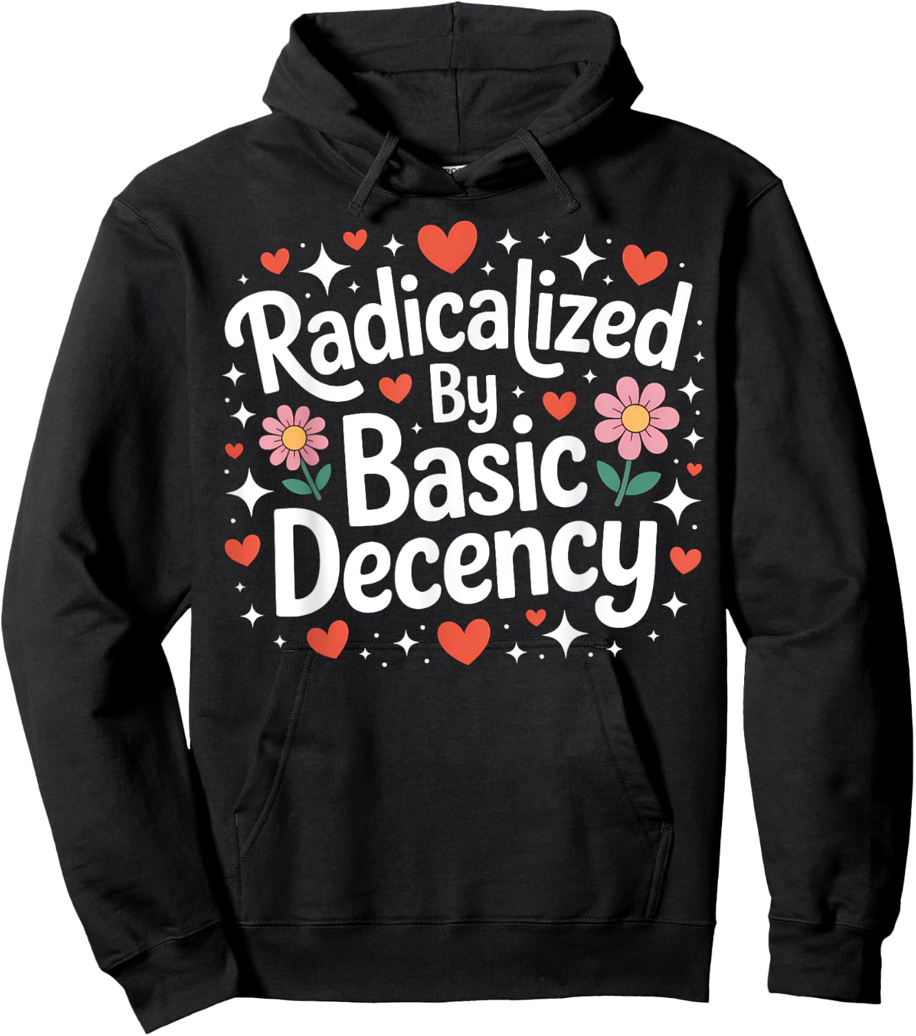 Radicalized by Basic Decency Cute Progressive Democratic Hoodie - Hoodie | Black