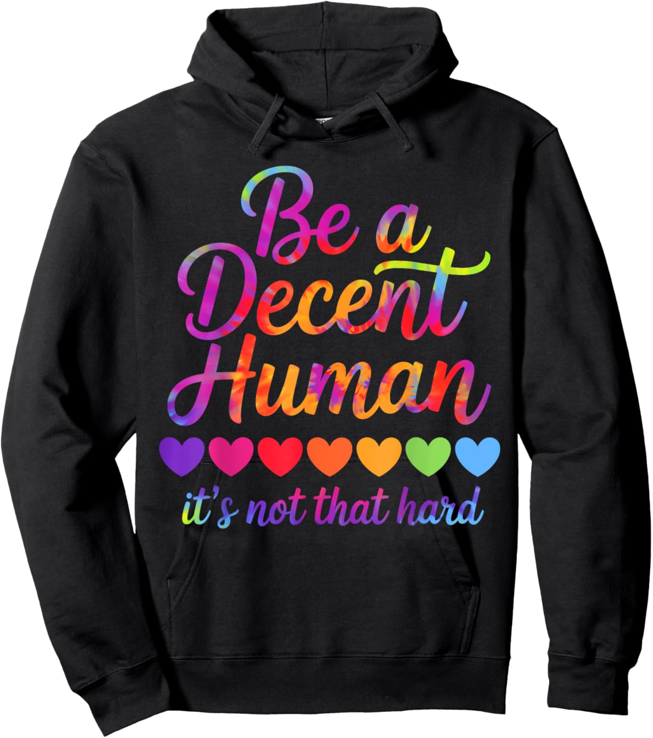 Rainbow Be A Decent Human It's Not That Hard LGBT Tie Dye Hoodie - Hoodie | Black
