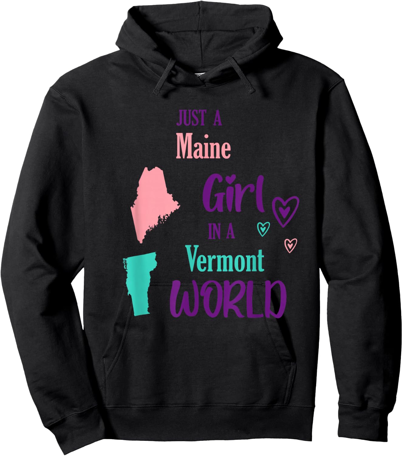 Proud Girl Just a Maine girl in a Vermont World Hoodie - Hoodie | Black