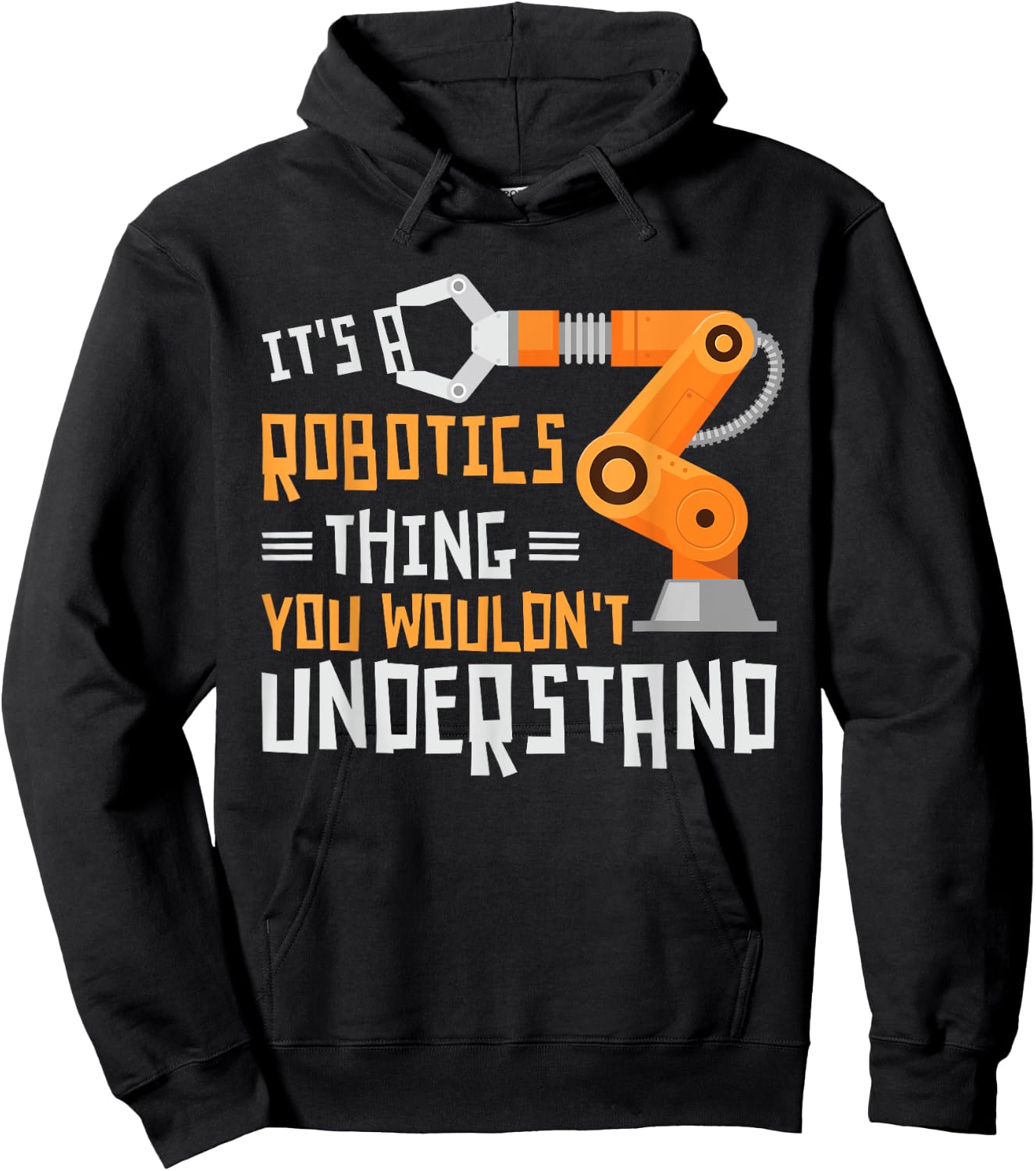 Its A Robotics Thing You Wouldnt Understand Robots Robotics Hoodie - Hoodie | Black
