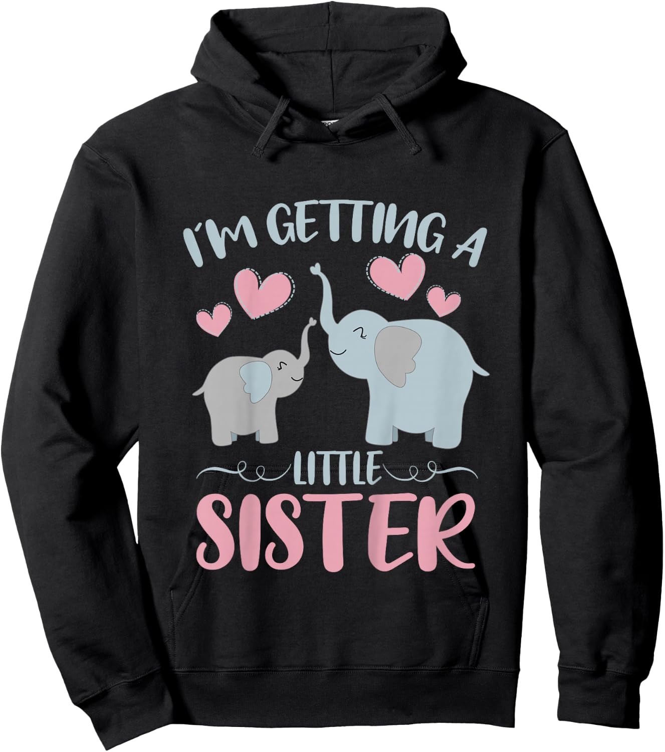 Baby Sister Reveal I'm Getting A Little Sister Cute Elephant Hoodie - Hoodie | Black