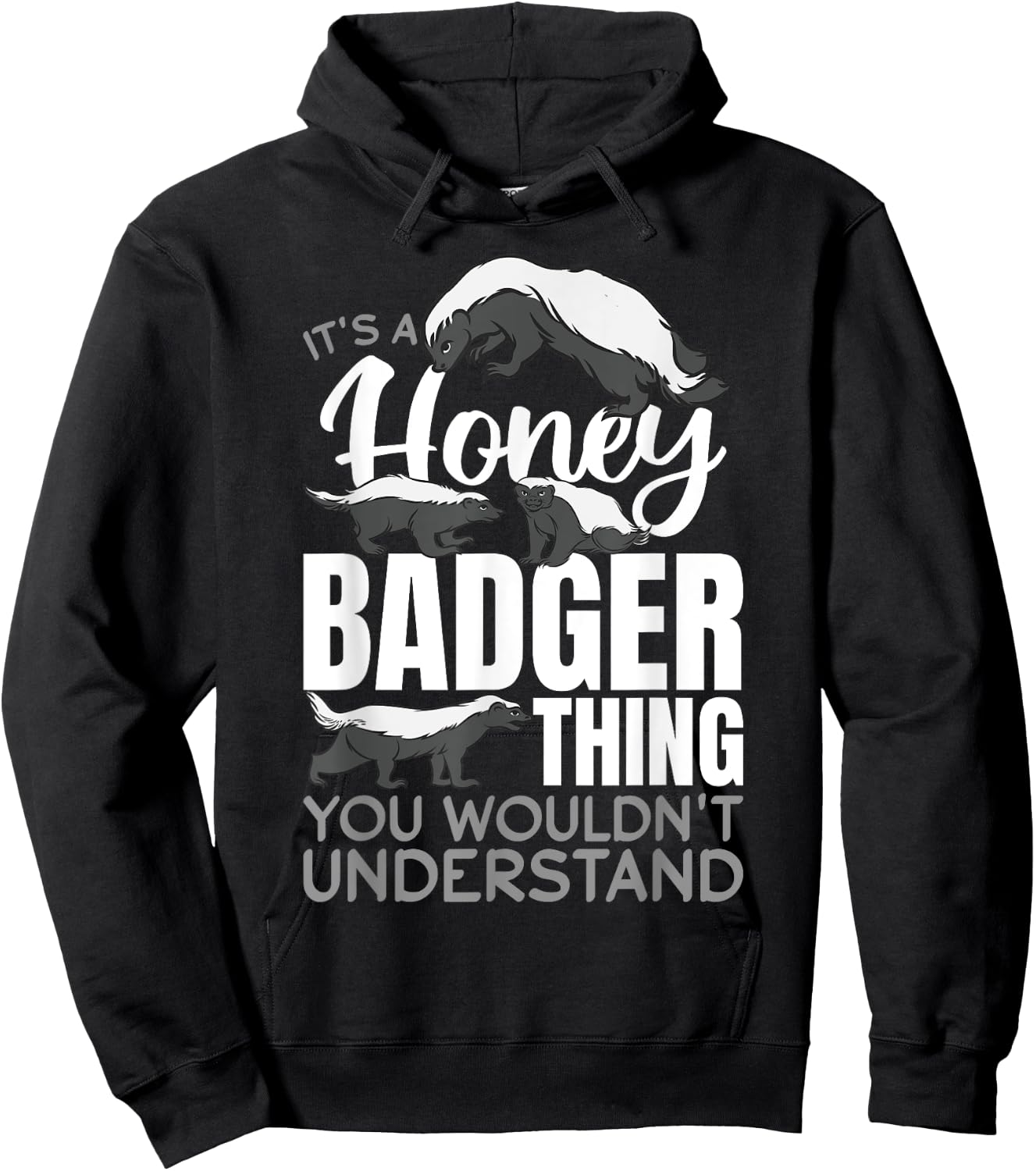 Funny Honey Badger Animal It´s a Honey Badger Thing You Hoodie - Hoodie | Black