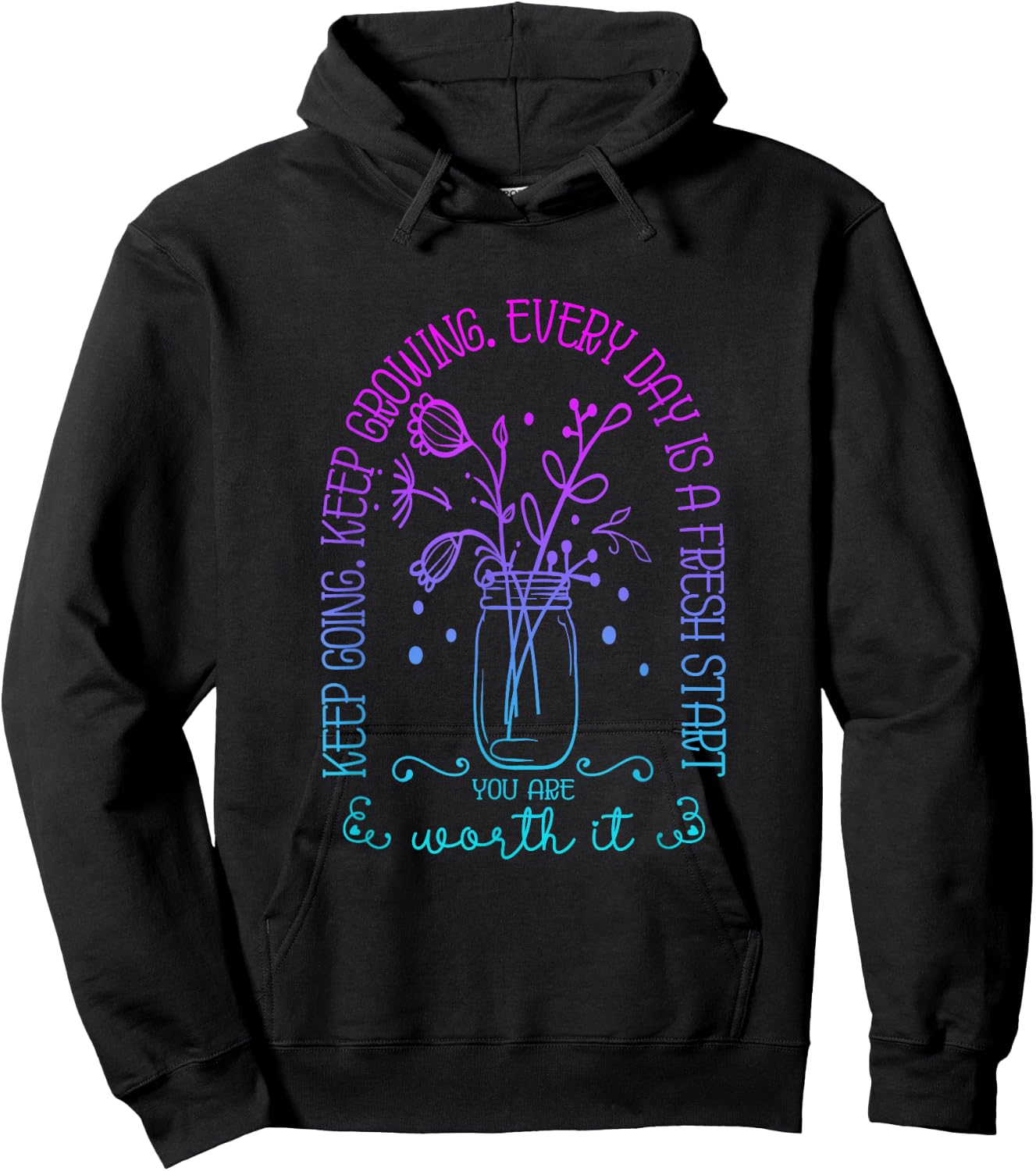 Keep Going Keep Growing Every Day Is A Fresh Start Funny Hoodie - Hoodie | Black