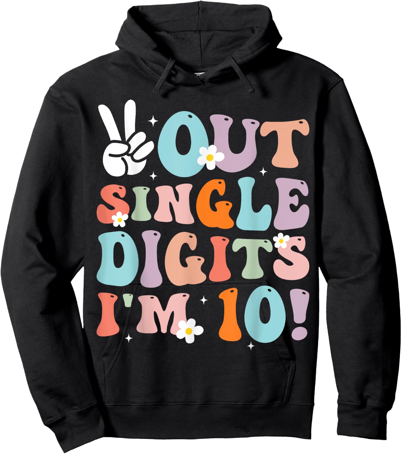 Peace Out Single Digits I'm 10 Digits Groovy Birthday Girls Hoodie - Hoodie | Black
