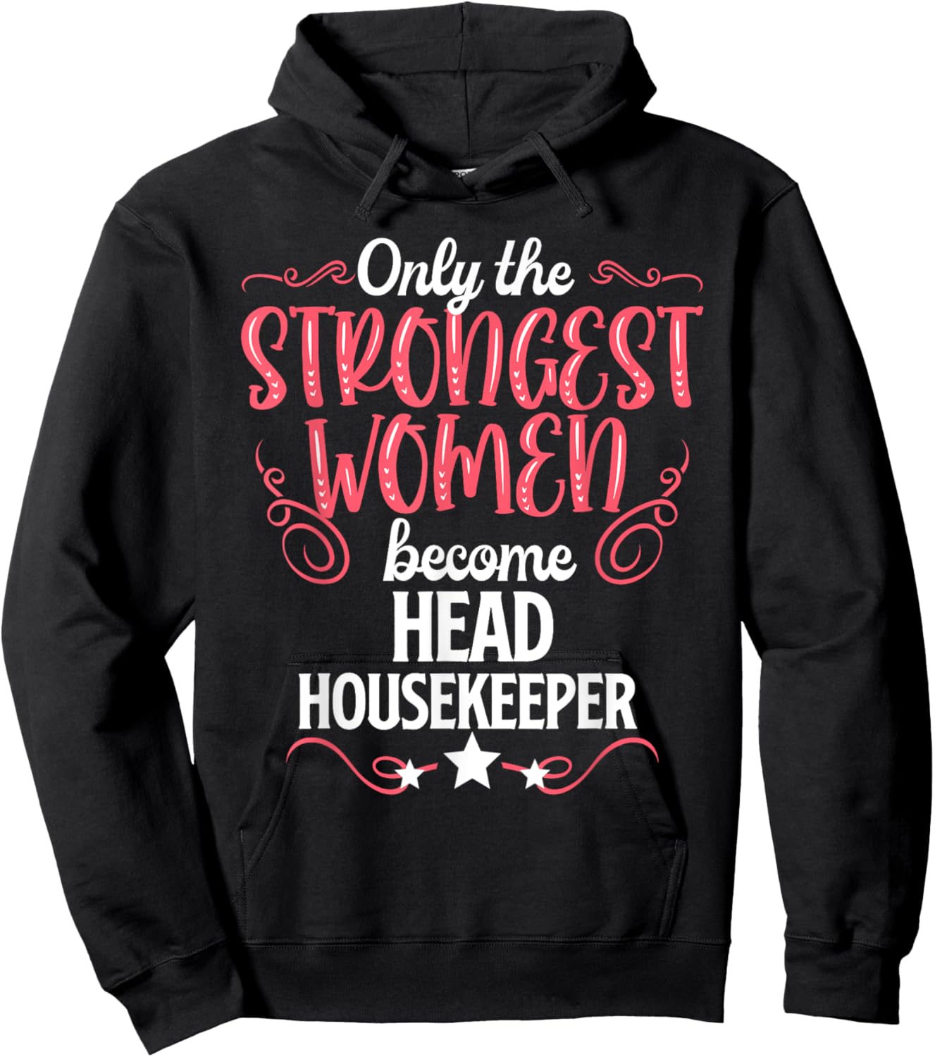 Only The Strongest Women Become Head Housekeeper Hoodie - Hoodie | Black