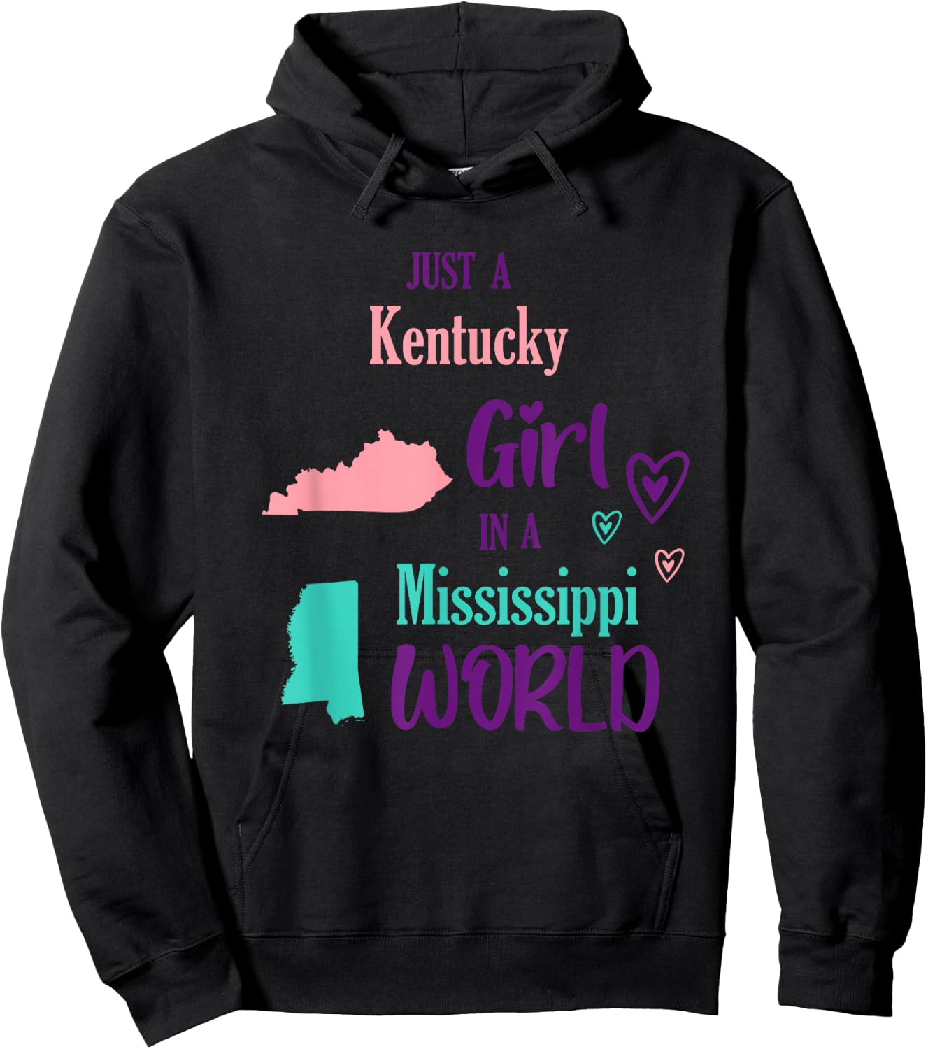 Proud Girl Just a Kentucky girl in a Mississippi World Hoodie - Hoodie | Black