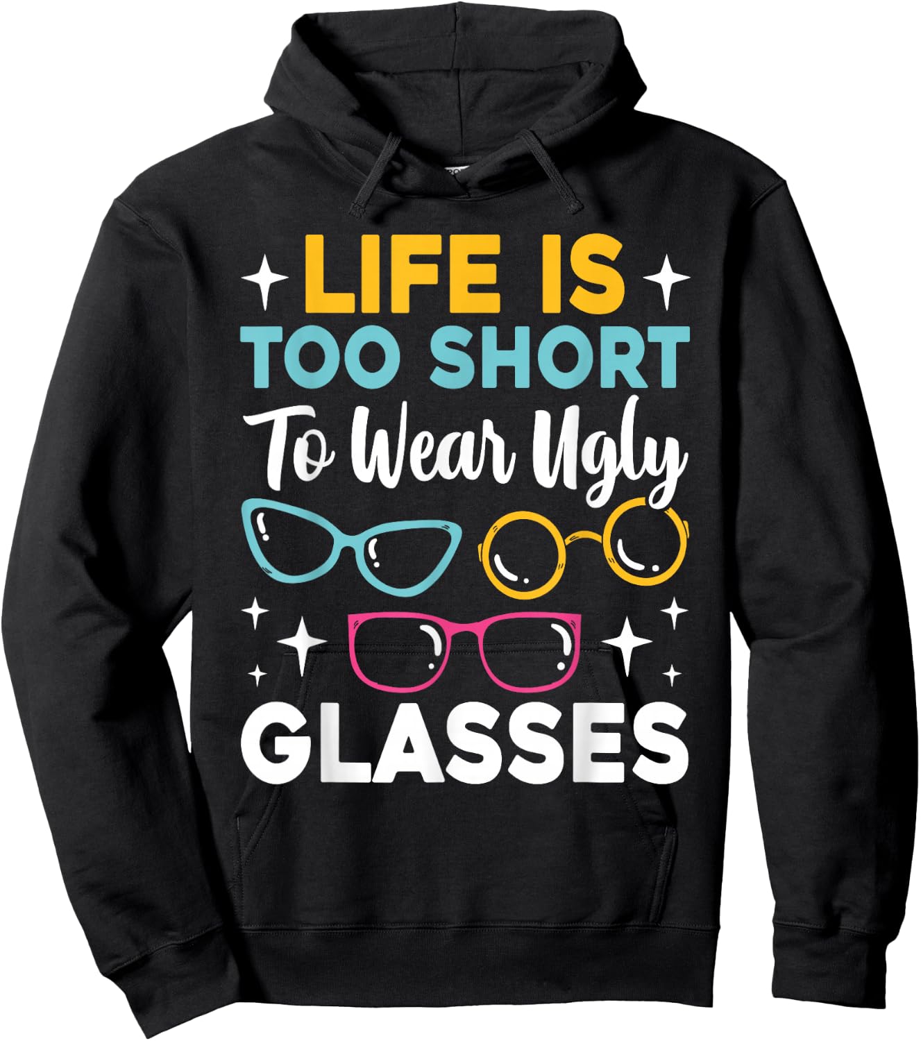 Life Is Too Short To Wear Ugly Glasses Funny Eye Optician Hoodie - Hoodie | Black