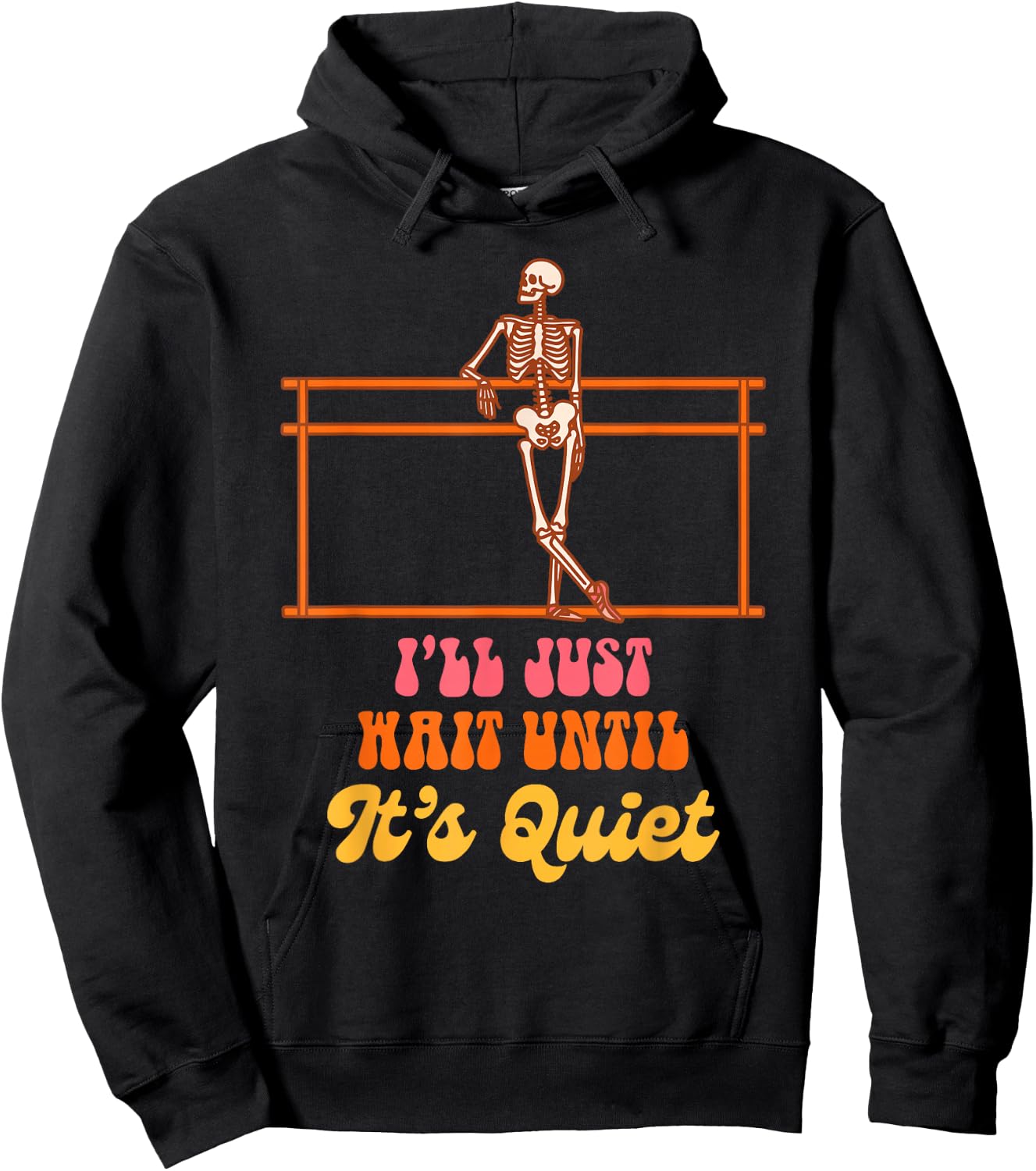 Ballet Teacher Dancing Skeleton I Just Wait Until It's Quiet Hoodie - Hoodie | Black