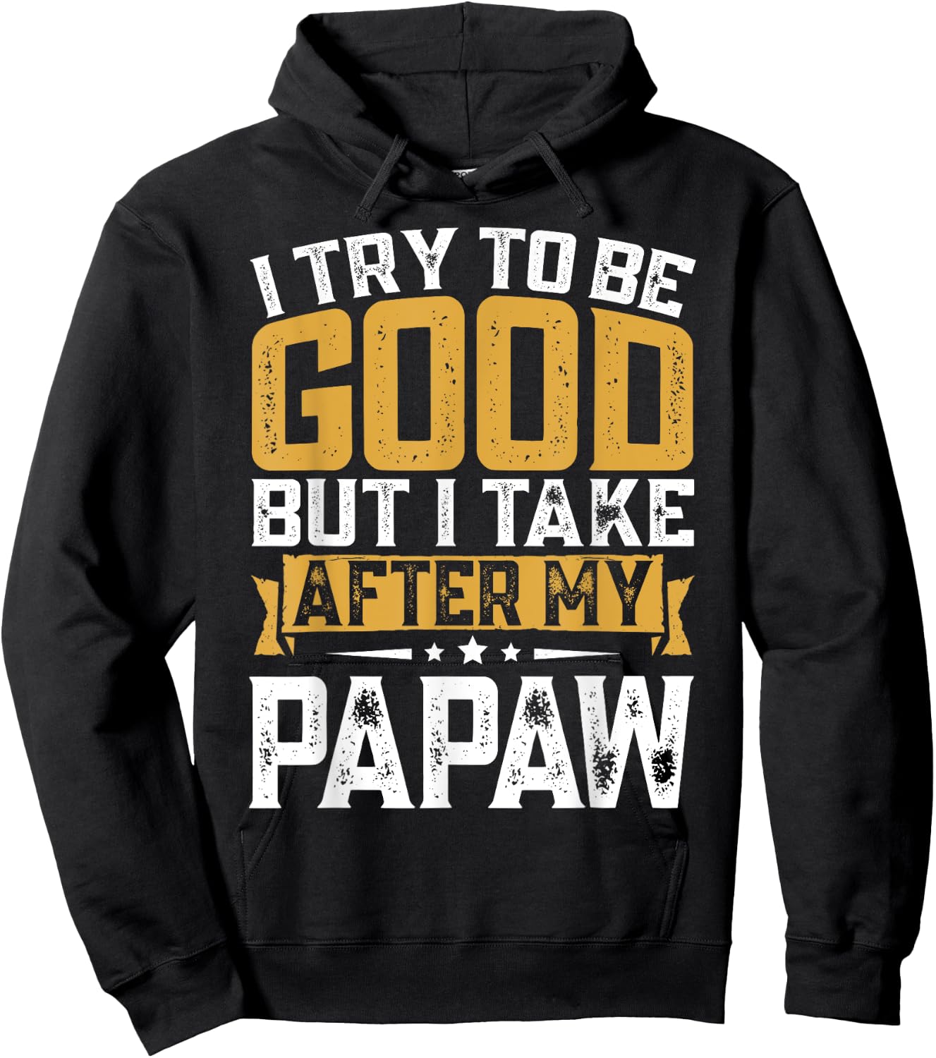 Retro Funny I Try To Be Good But I Take After My Papaw Hoodie - Hoodie | Black