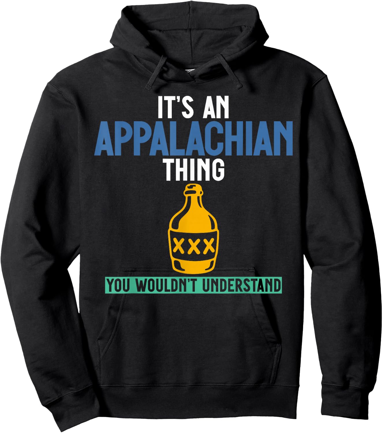 Its an Appalachian Thing You Wouldn't Understand Hoodie - Hoodie | Black