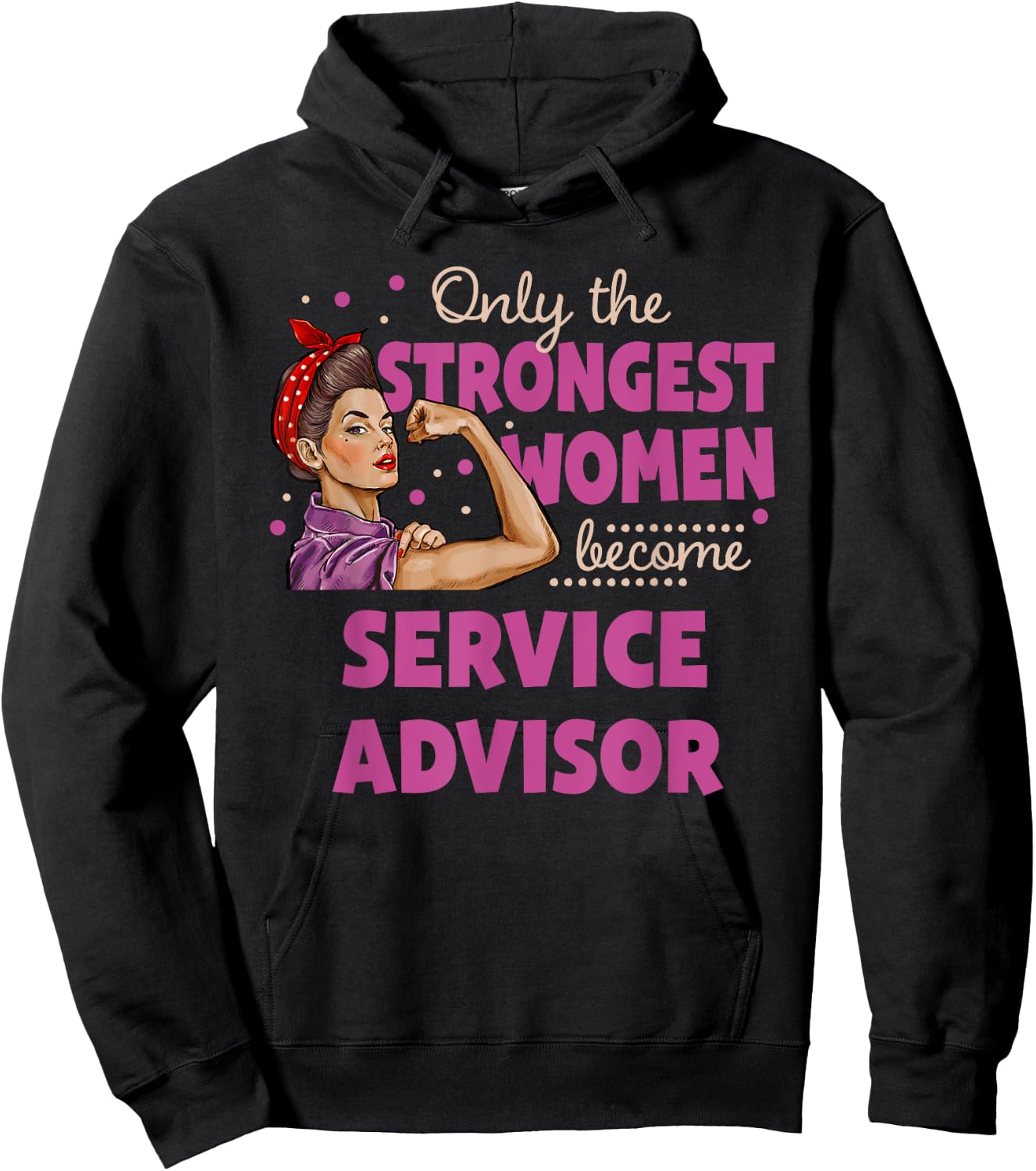 Only The Strongest Women Become Service Advisor Hoodie - Hoodie | Black