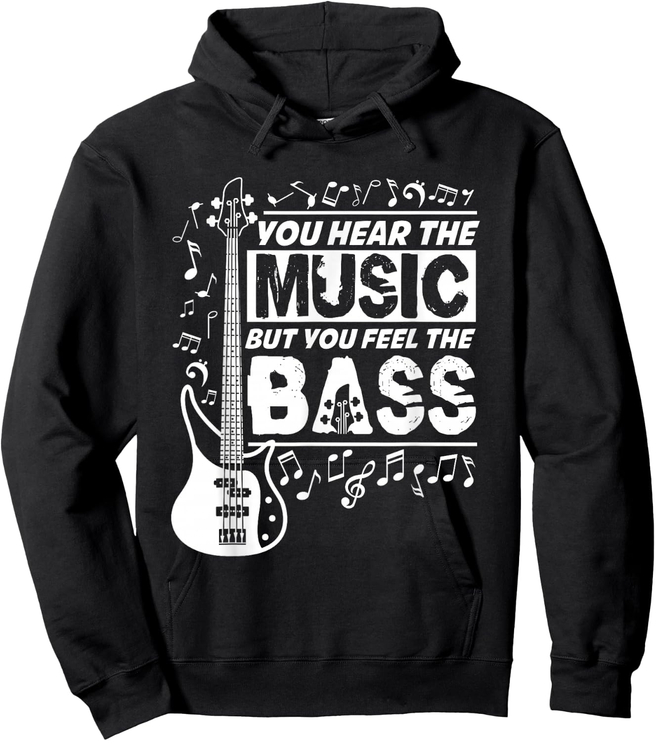 You Hear The Music But You Feel The Bass Funny Bassist Quote Hoodie - Hoodie | Black