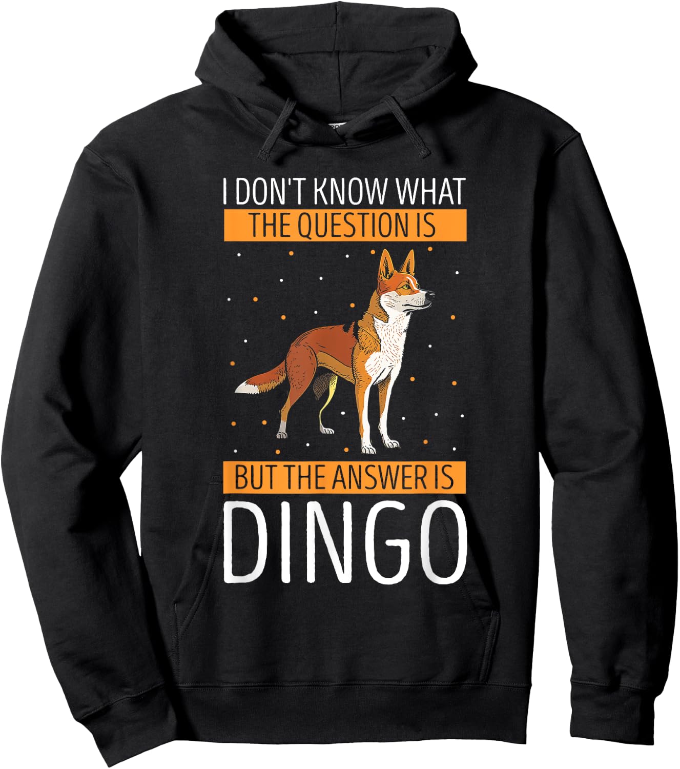 Dingo I Don't Know What The Question Dingo Lover Wild Dog Men Women Kids Hoodie - Hoodie | Black