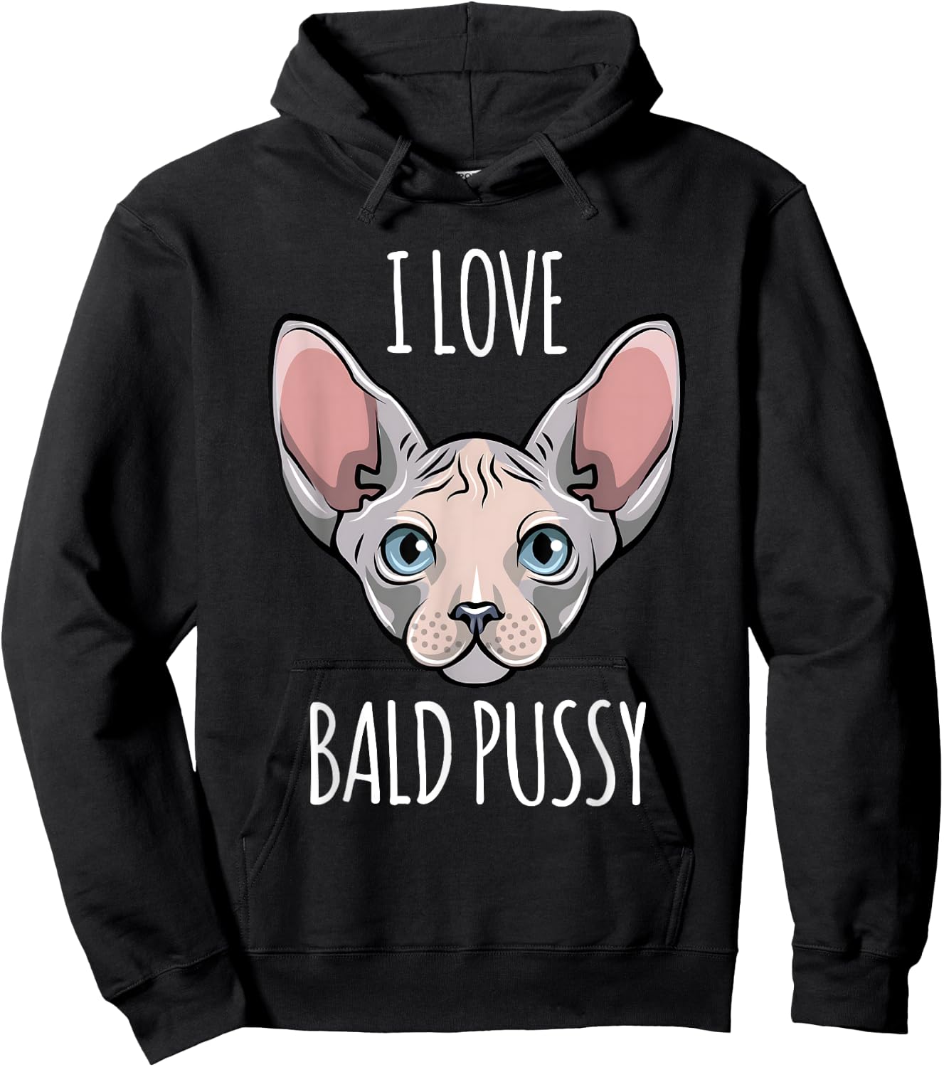 I Love Bald Pussy Women Sphynx Cat Men Sarcastic Quote Hoodie - Hoodie | Black