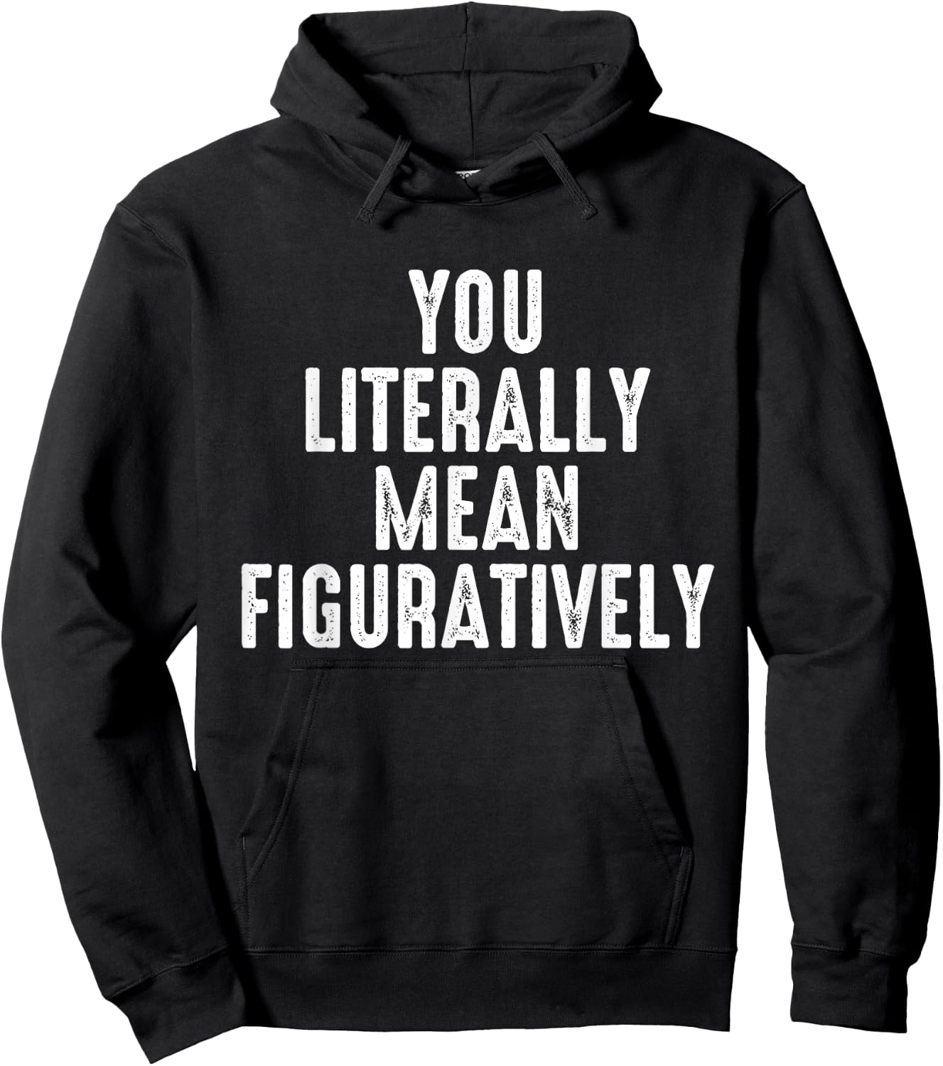 You Literally Mean Figuratively Grammar Correction Lover Hoodie - Hoodie | Black