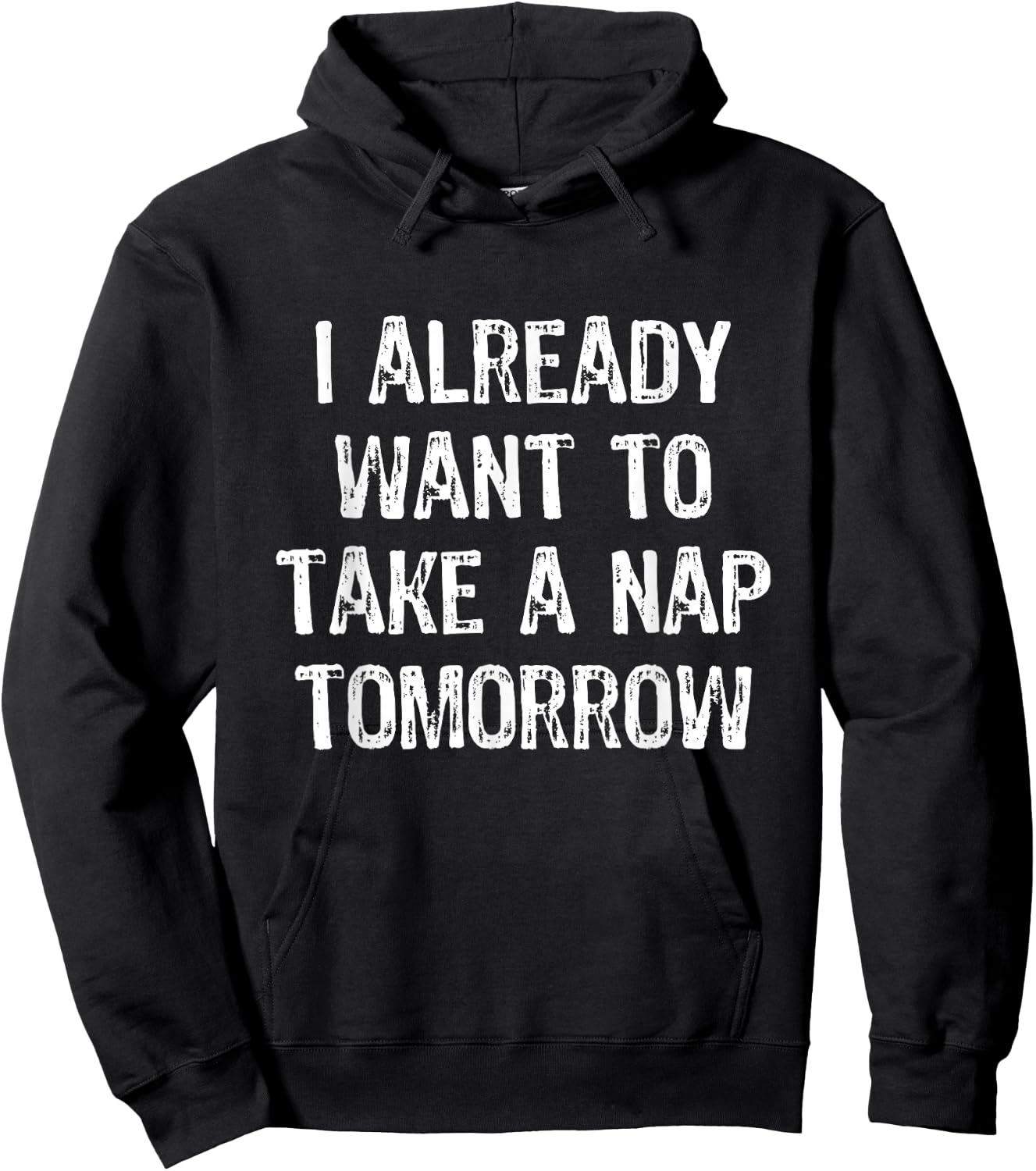 I Already Want To Take a Nap Tomorrow Funny Hoodie - Hoodie | Black