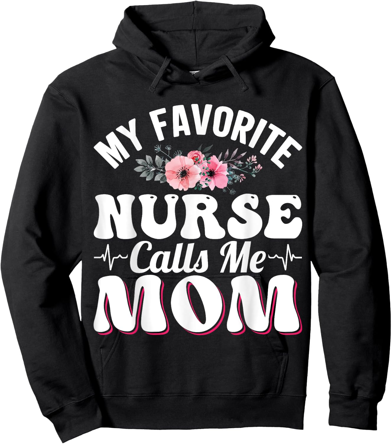 My Favorite Nurse Calls Me Mom Retro Mother's Day Flowers Hoodie - Hoodie | Black