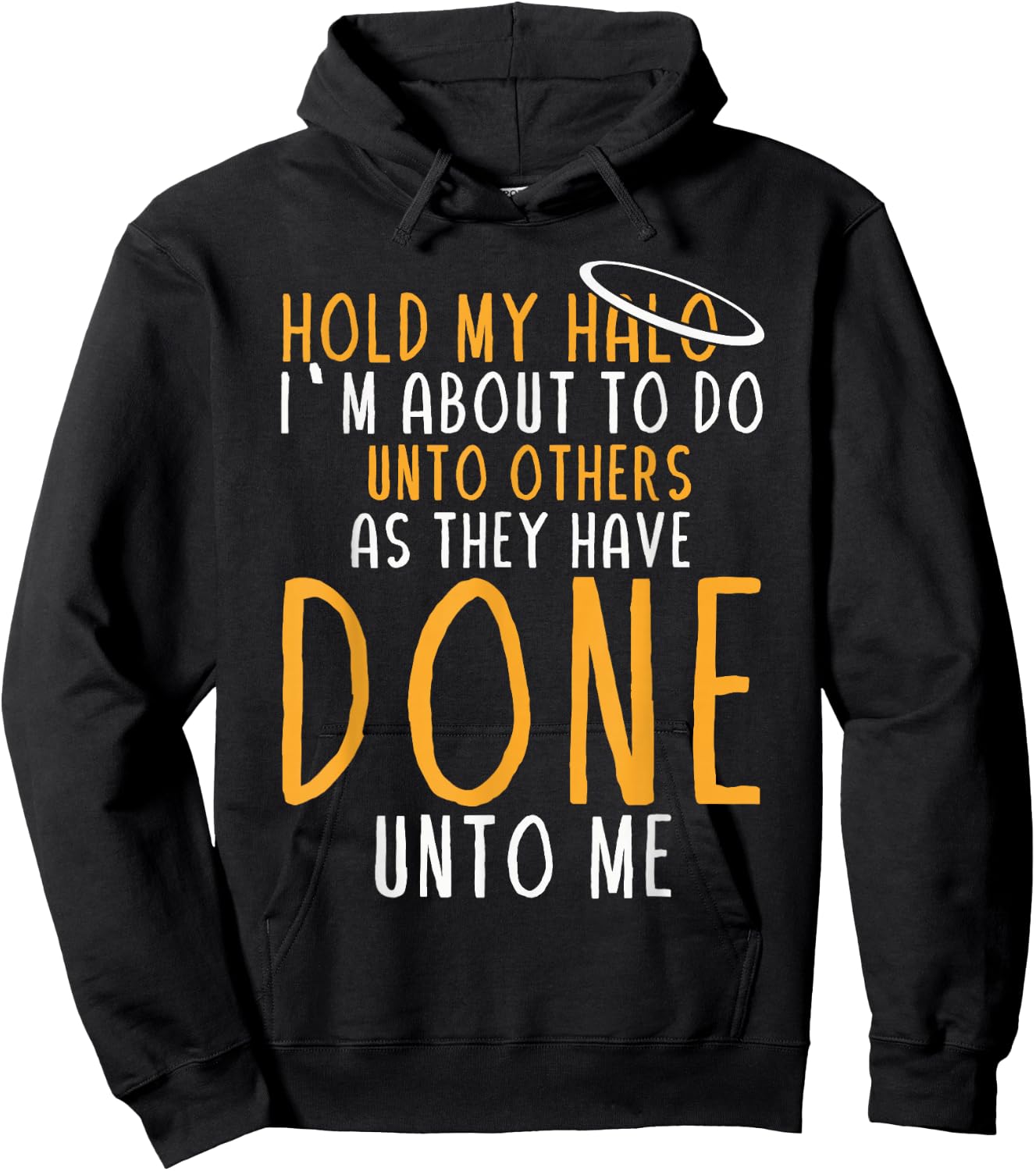 Hold My Halo I’m About To Do Unto Others As They Have Done Hoodie - Hoodie | Black