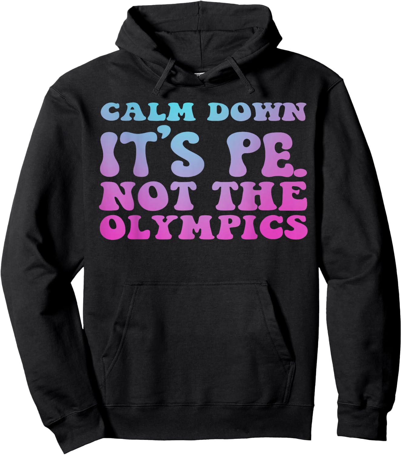 Calm Down It's Pe Not the Olympics Teacher Hoodie - Hoodie | Black
