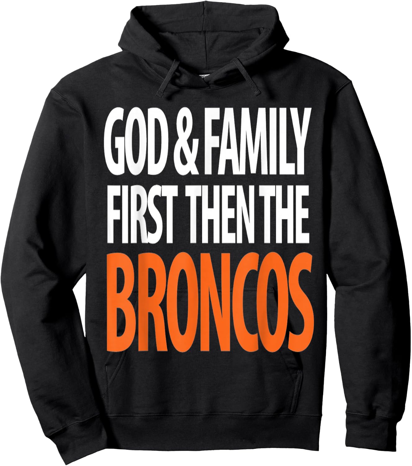 God & Family First Then The Broncos Hoodie - Hoodie | Black