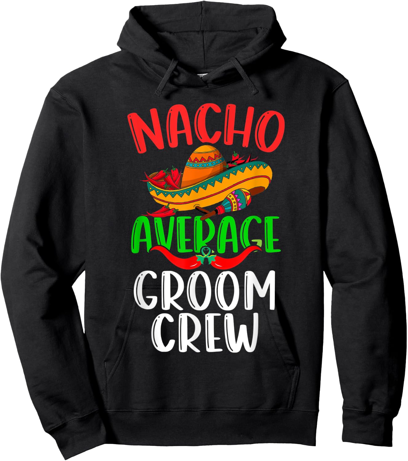 Nacho Average Groom Crew Mexican Funny Cinco de Mayo Hoodie - Hoodie | Black