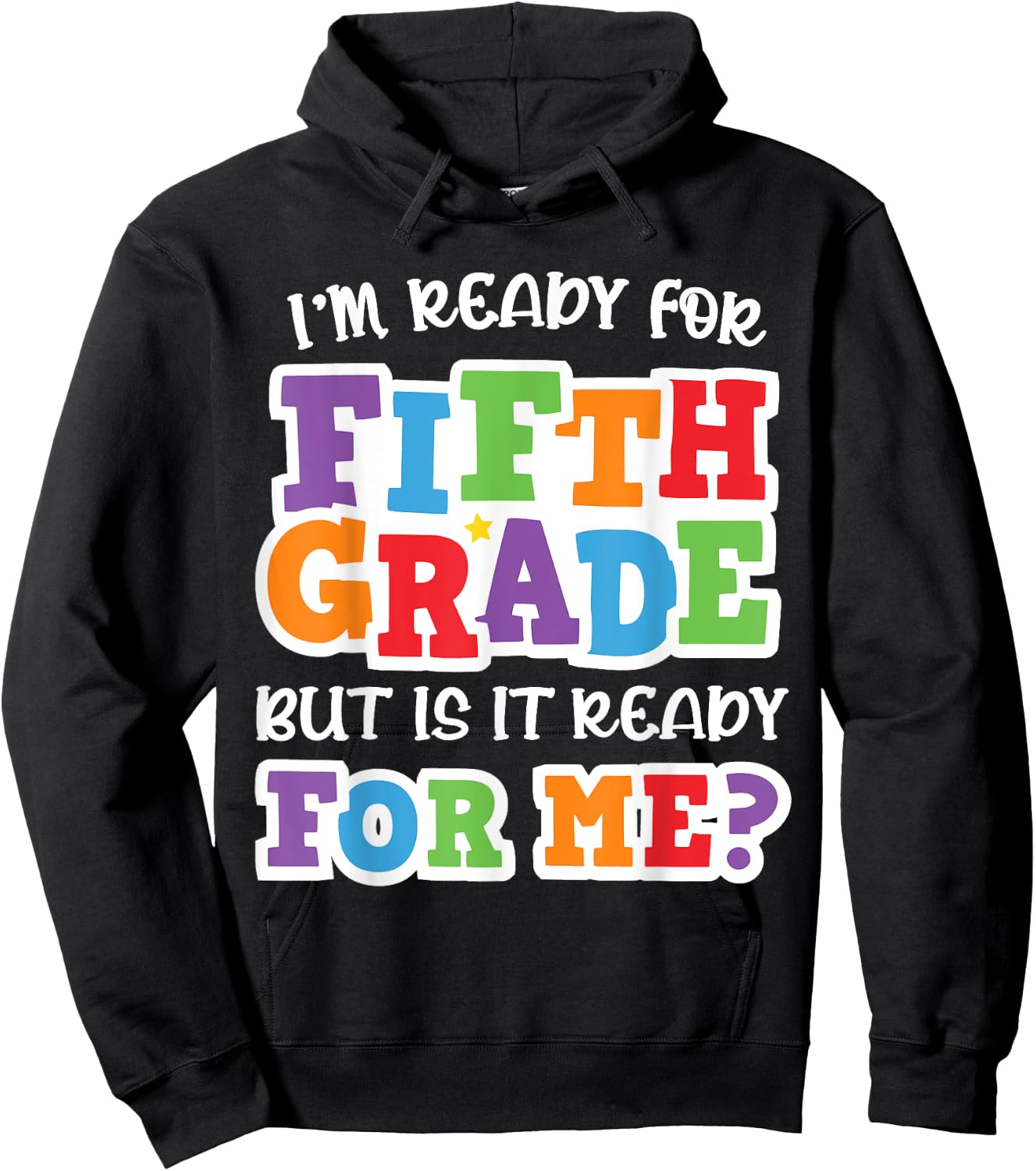 I'm Ready For Fifth Grade but Is It Ready For Me- 5th Grade Hoodie - Hoodie | Black