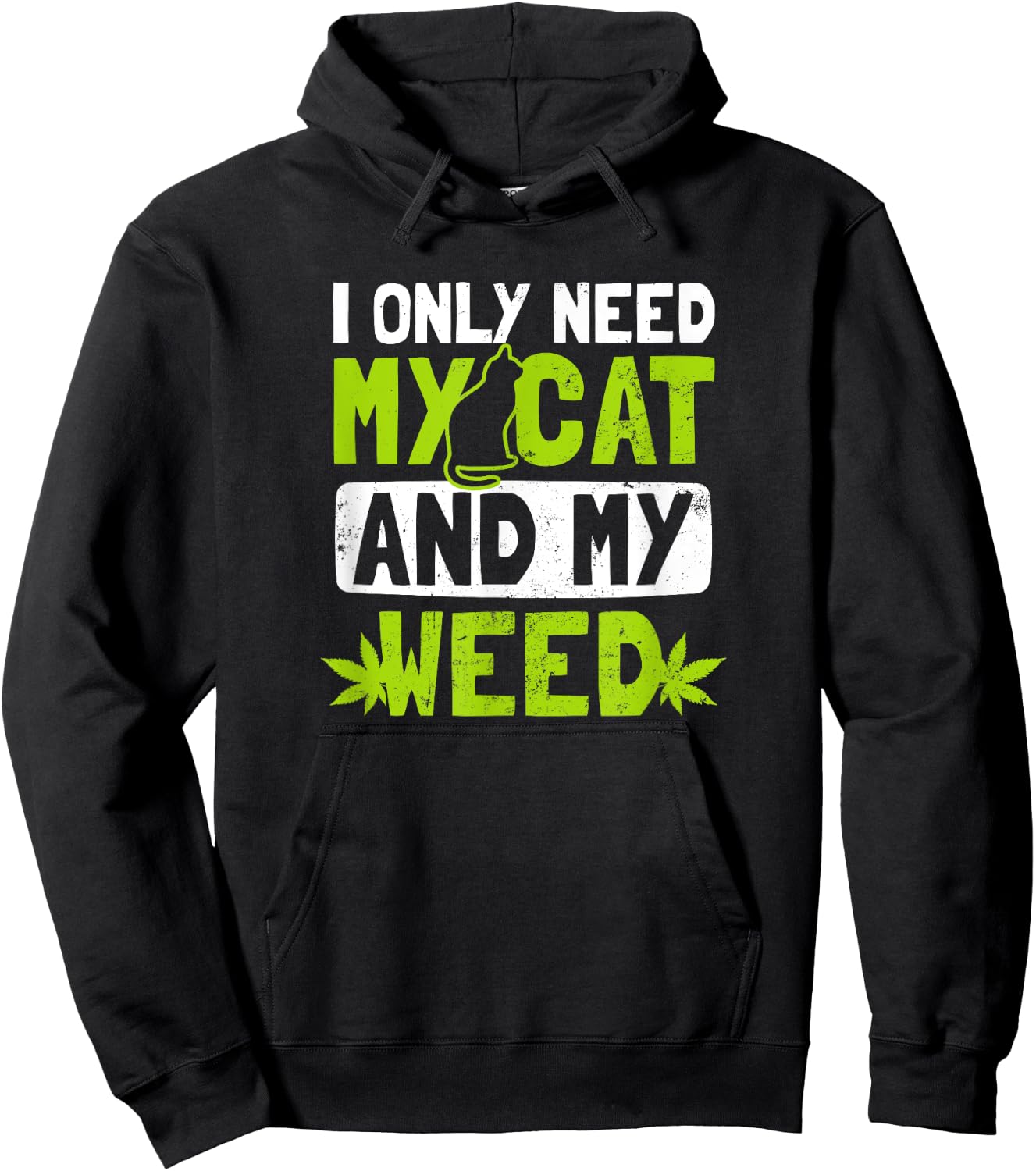 Cat Weed Design Only Need My Cat And Weed Gift Hoodie - Hoodie | Black