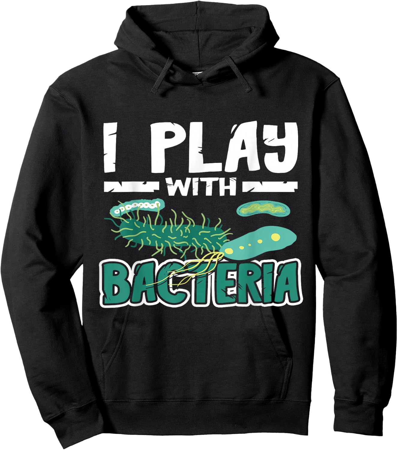 Microbiologist Biology I Play With Bacteria Microbiology Hoodie - Hoodie | Black